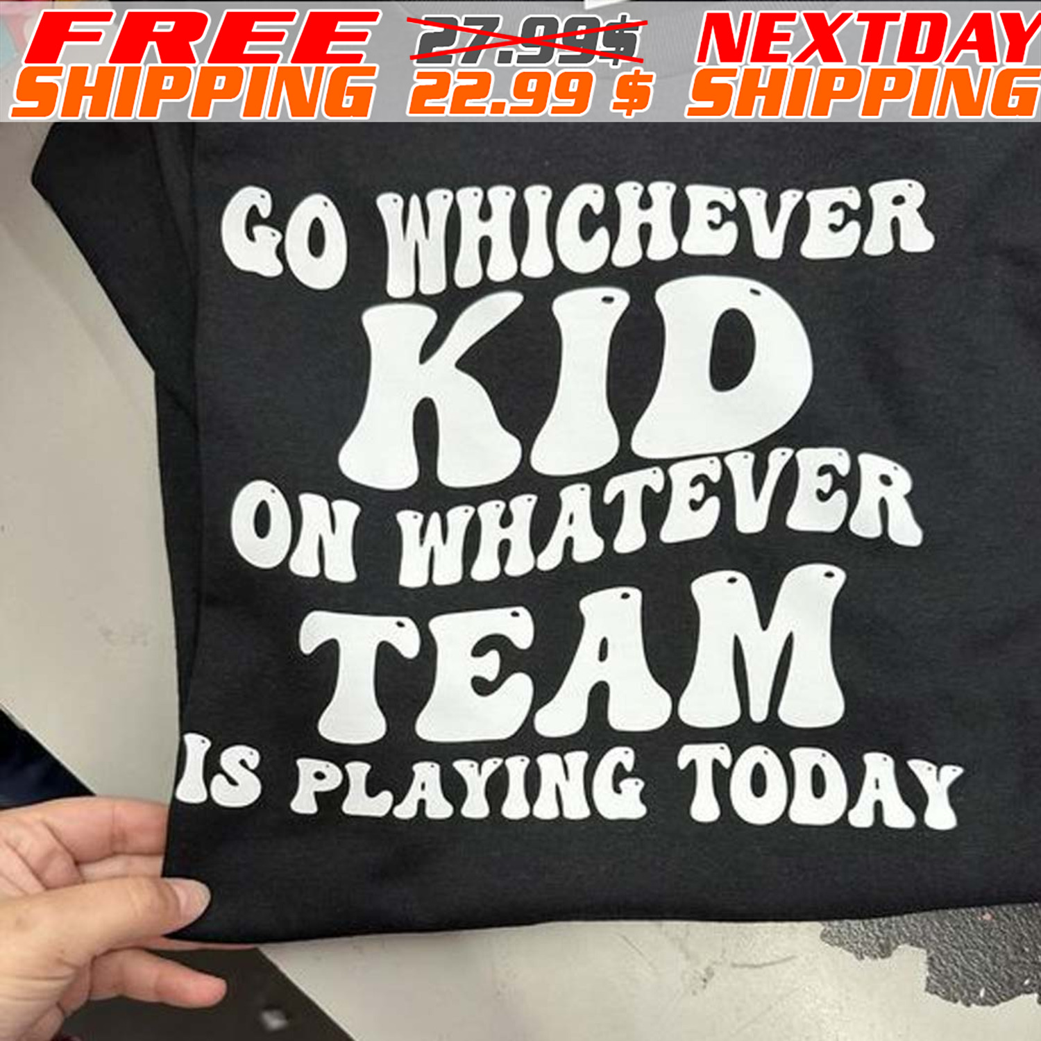 Go Whichever Kid On Whatever Team Is Playing Today Shirt
