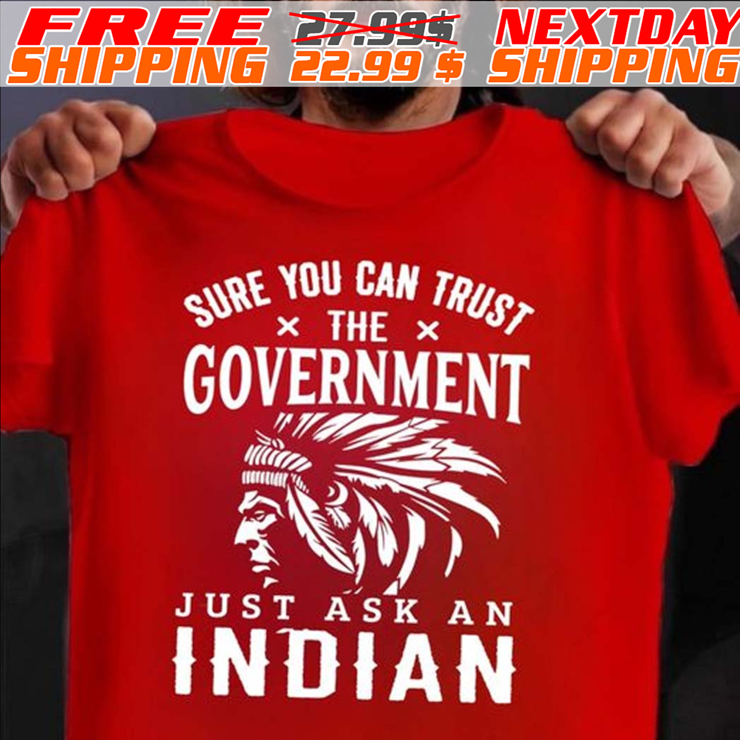 Sure You An Trust The Government Just Ask An Indian Native American Shirt