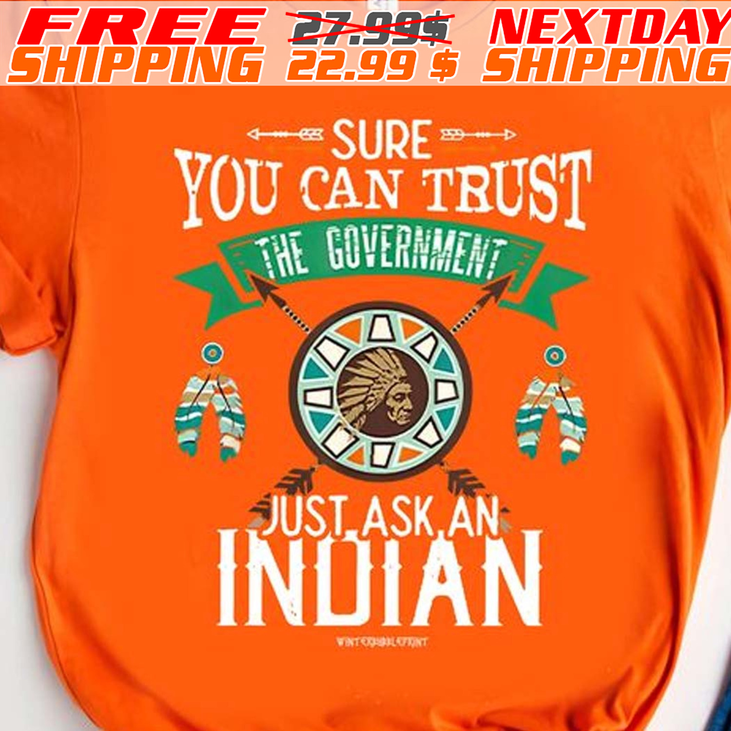 Sure You Can Trust The Government Just Ask An Indian Native American Shirt