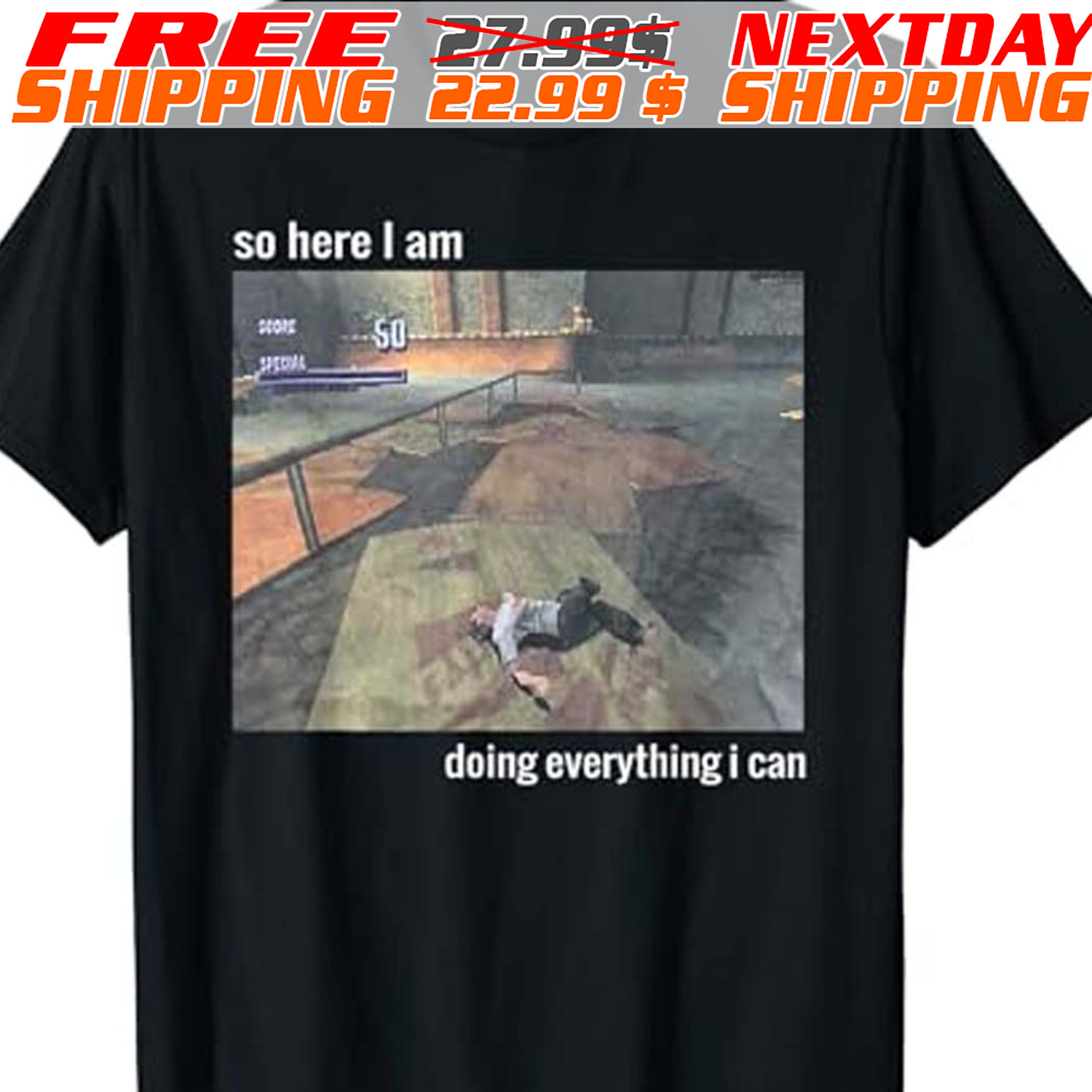 Tony Hawk Pro Skater So Here I Am Doing Everything I Can Shirt