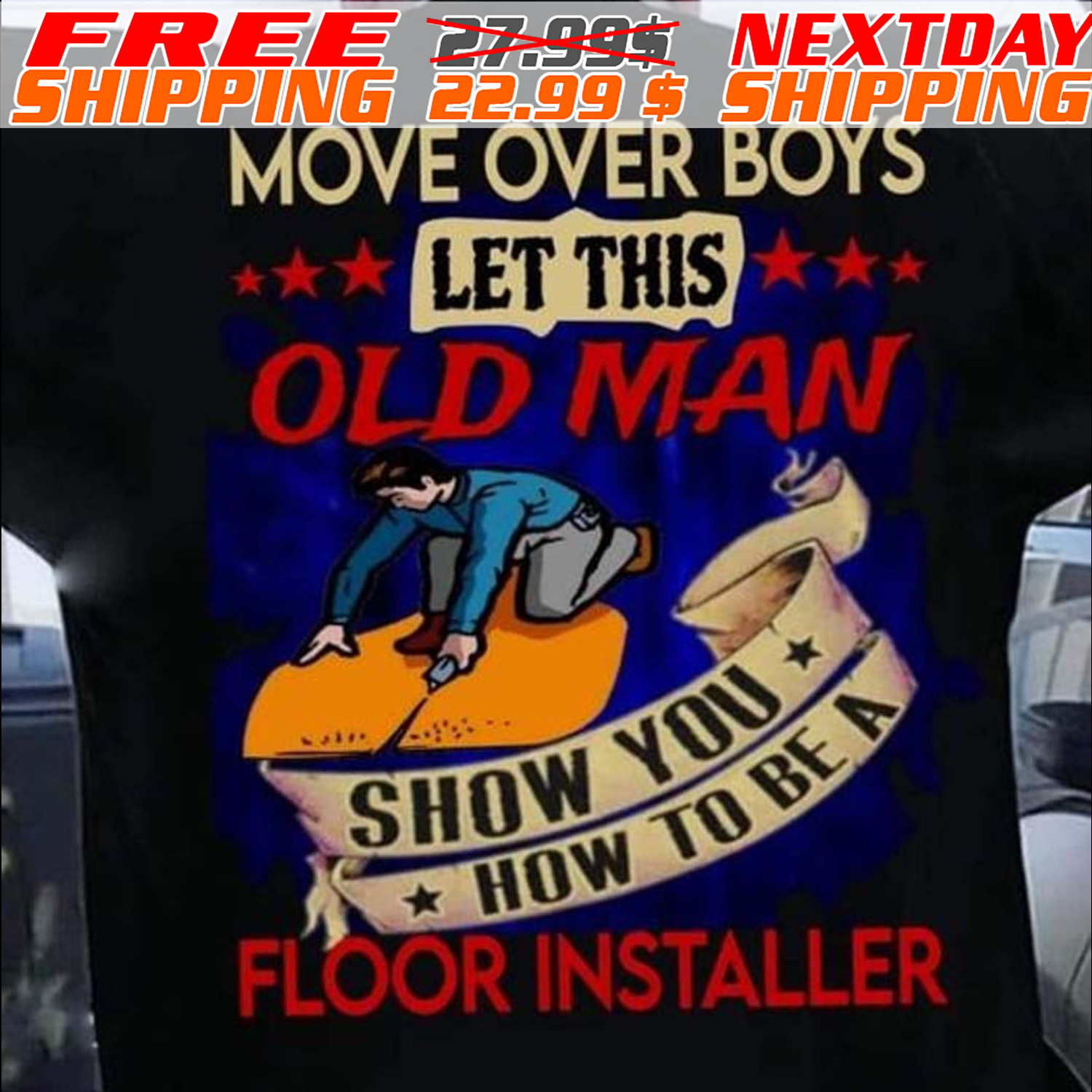 Boy Move Over Boys Let This Old Man Show You How To Be A Floor Installer Shirt