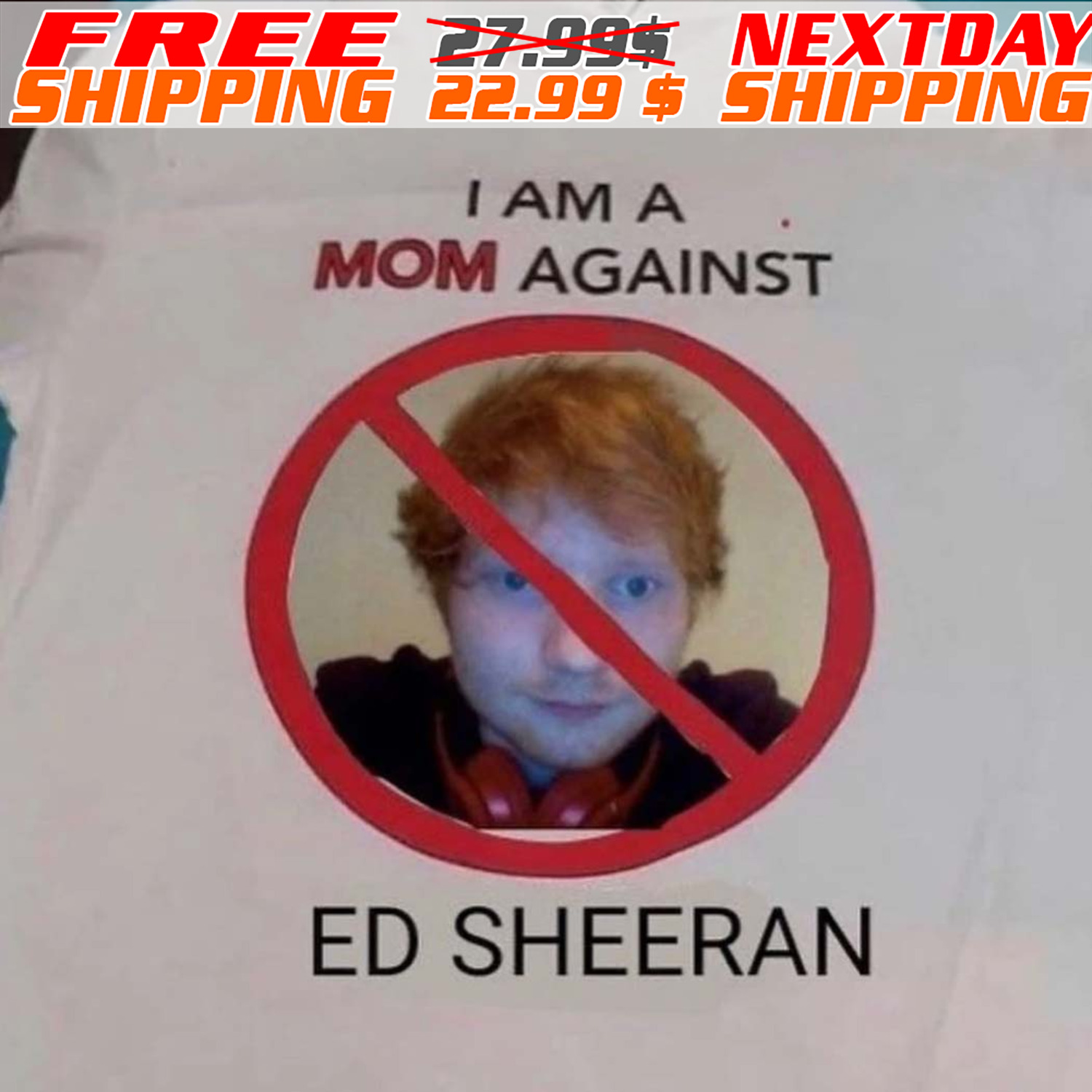 I Am A Mom Against Ed Sheeran Shirt
