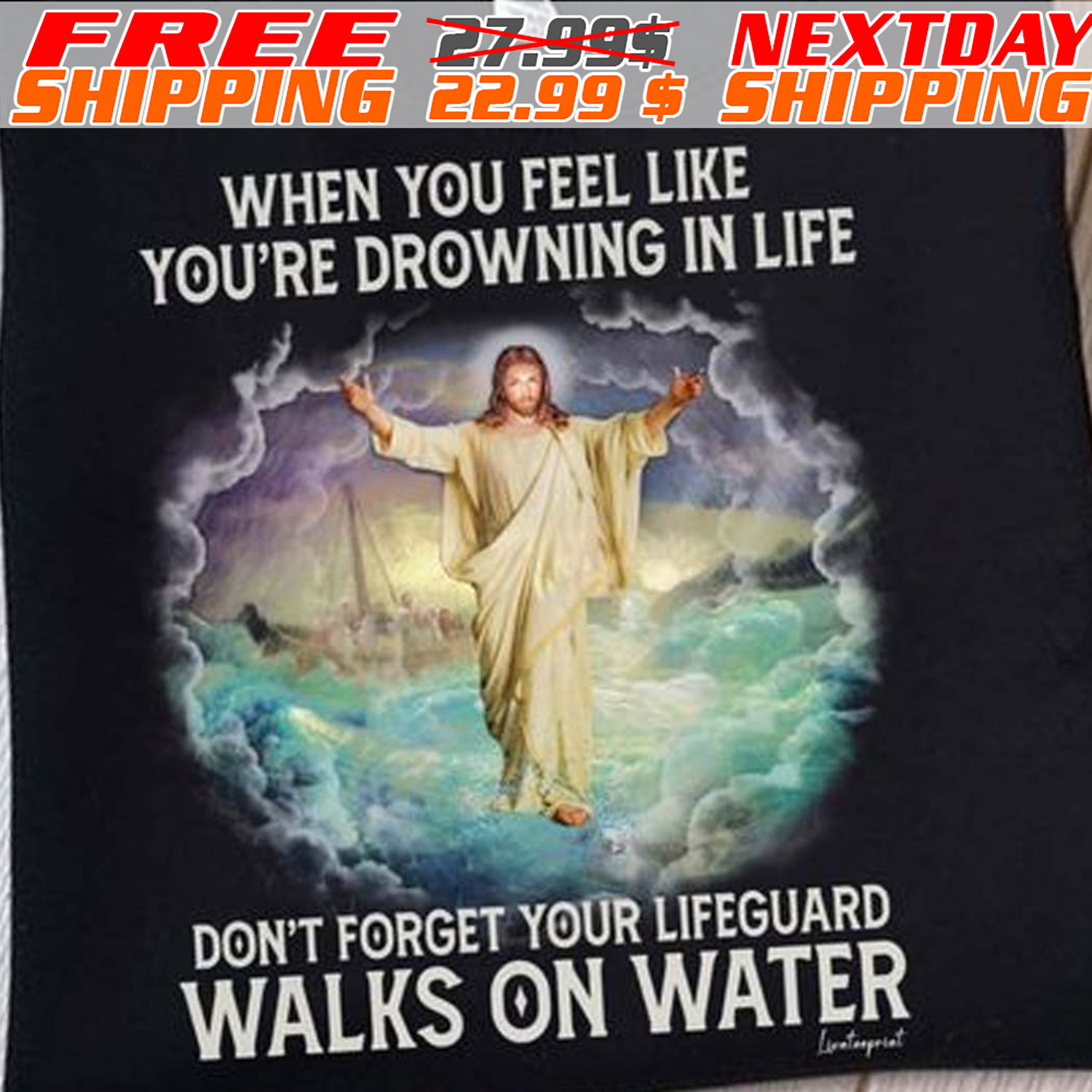 Jesus When You Feel Like You're Drowning In Life Don't Forget Your Lifeguard Walks On Water Shirt