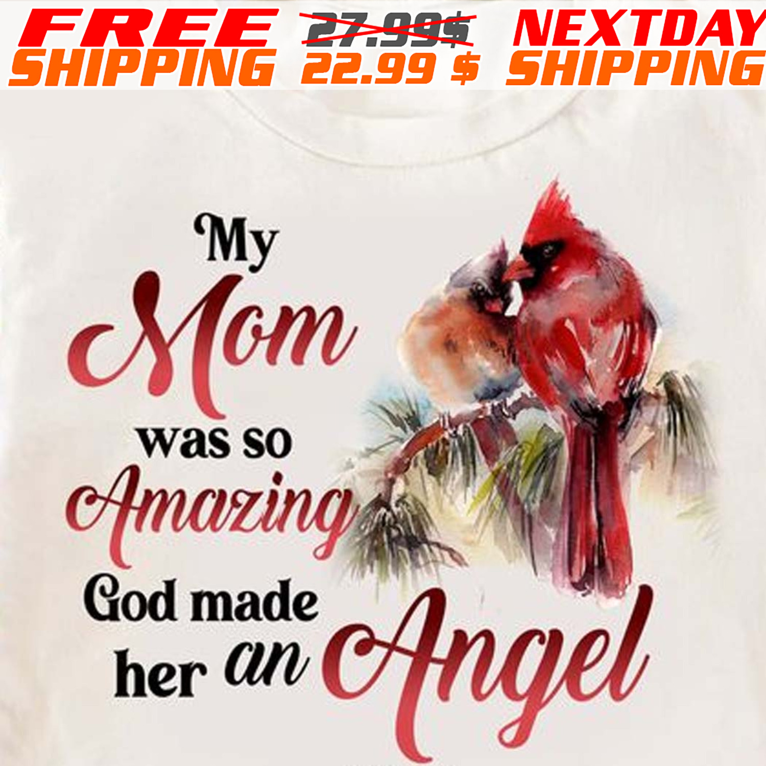 Cardinal Bird My Mom Was So Amazing God Made Her An Angel Shirt