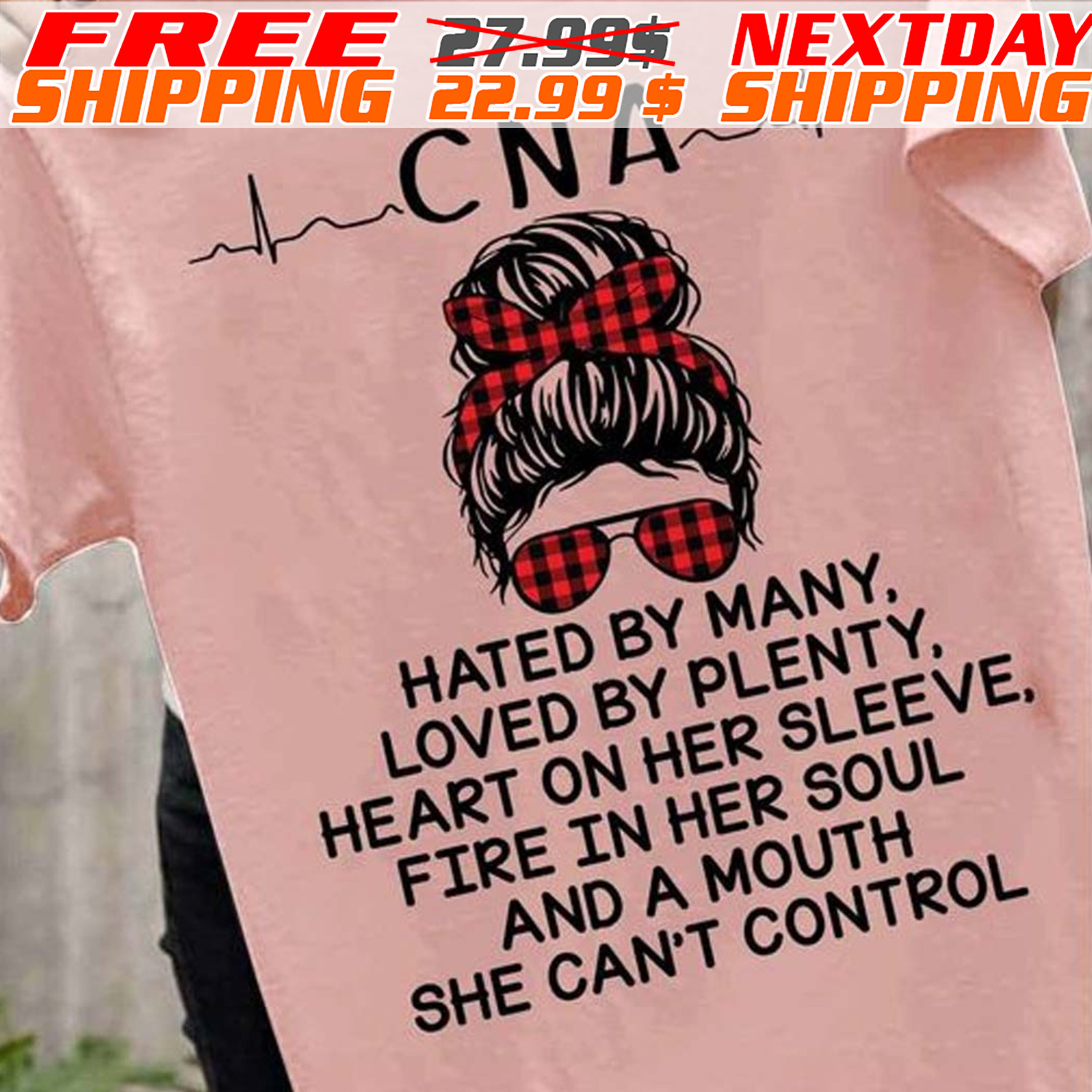Messy Bun Glasses CNA Hated By Many Loved By Plenty Heart On Her Sleeve Fire In Her Soul And A Mouth She Can't Control Shirt