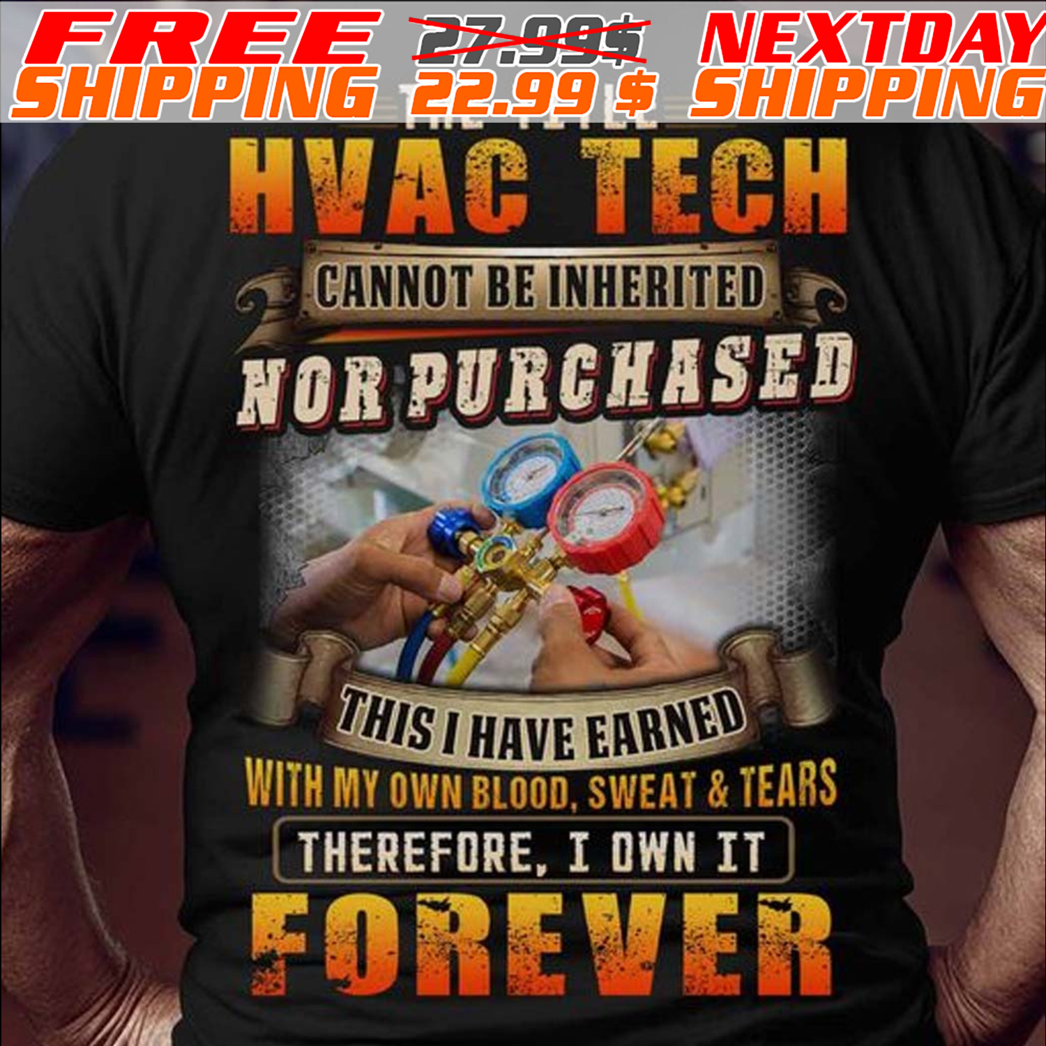 The Title Hvac Tech Cannot Be Inherited Nor Purchased This I Have Earned With My Own Blood Sweat And Tears Therefore I Own It Forever Shirt