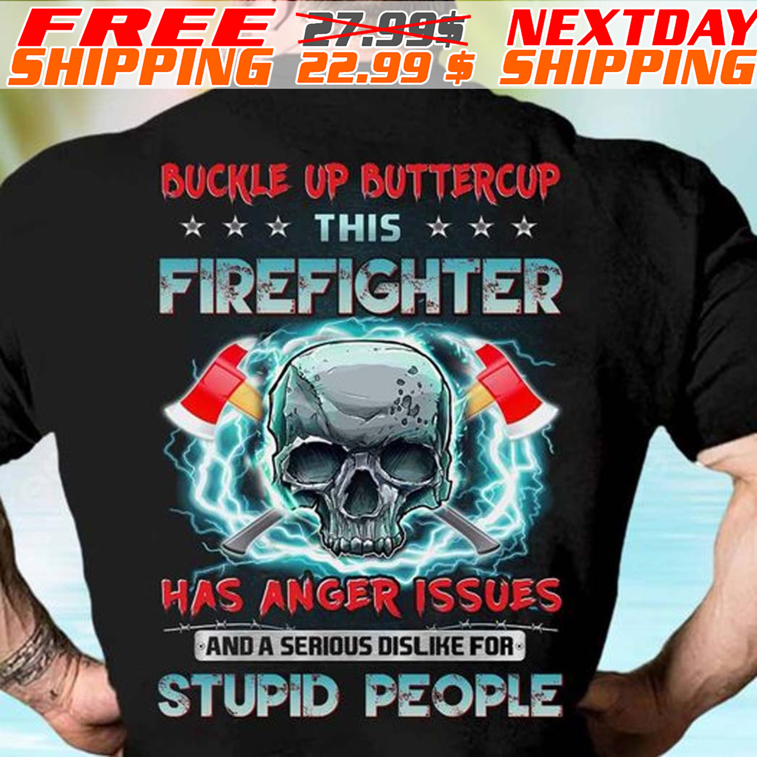 Skull Buckle Up Buttercup This Firefighter Has Anger Issues And A Serious Dislike For Stupid People Shirt