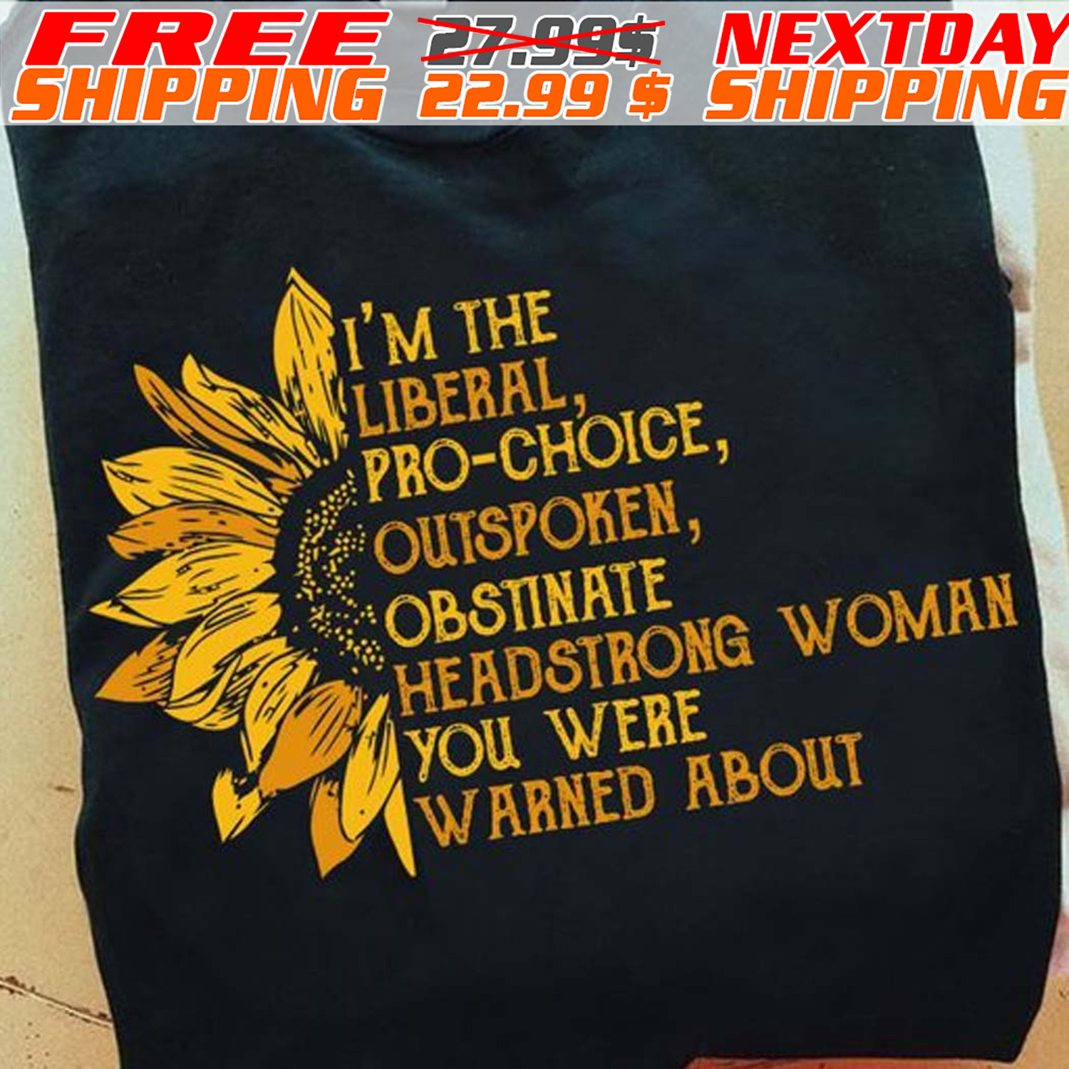 I'm The Liberal Pro Choice Outspoken Obstinate Headstrong Woman You Were Warned About Shirt