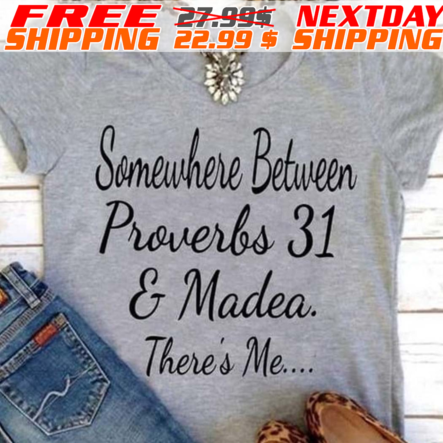 Somewhere Between Proverbs 31 And Madea There's Me Shirt