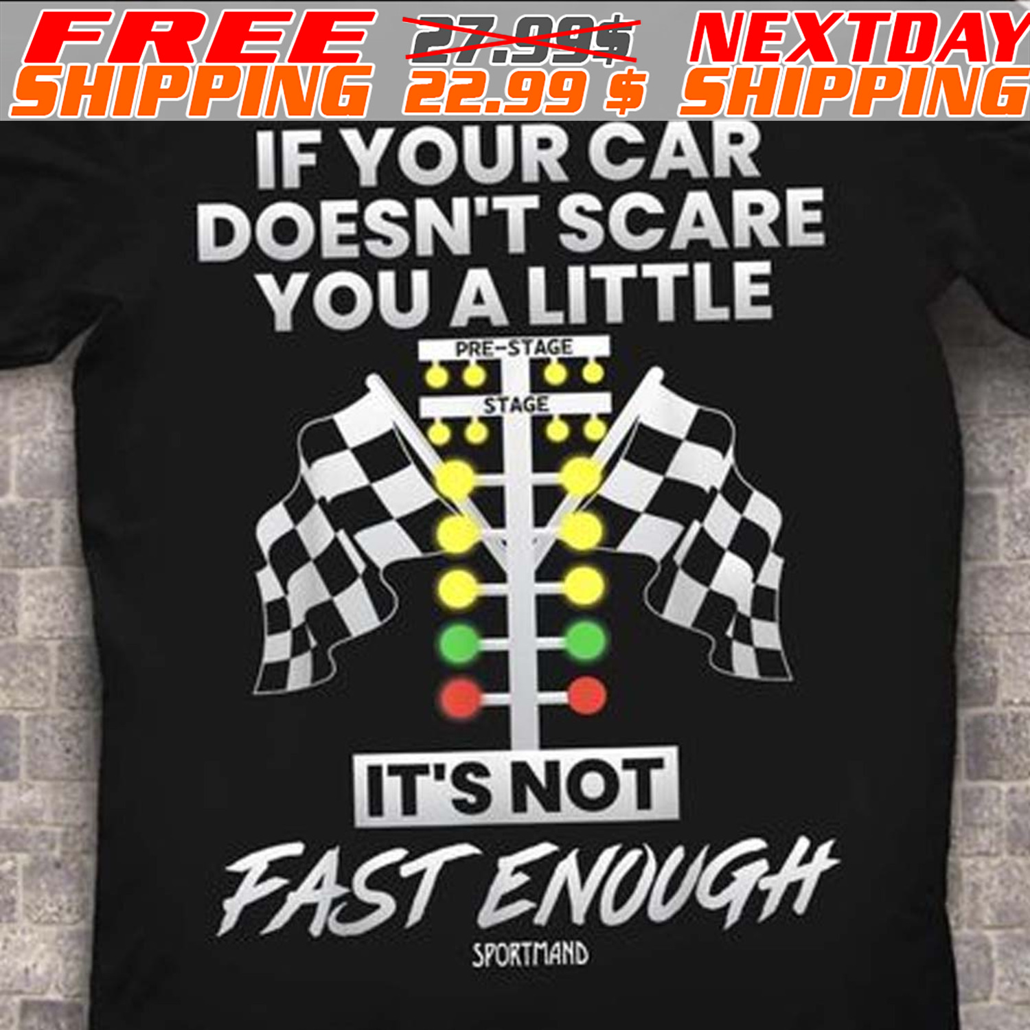 If Your Car Doesn’t Scare You A Little It’s Not Fast Enough Checkered Flag Shirt