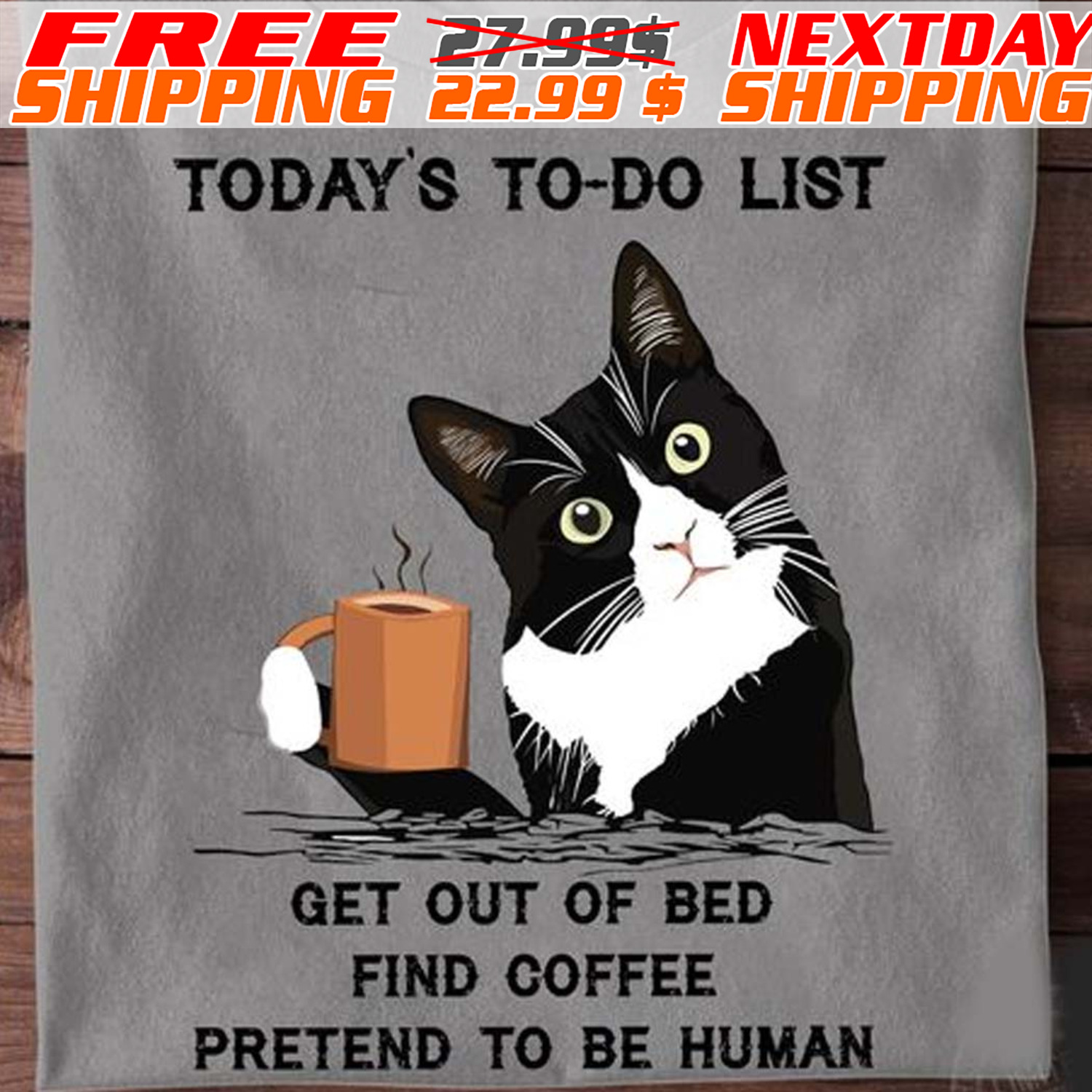 Cat Drink Coffee Today's To Do List Get Out Of Bed Find Coffee Pretend To Be Human Shirt