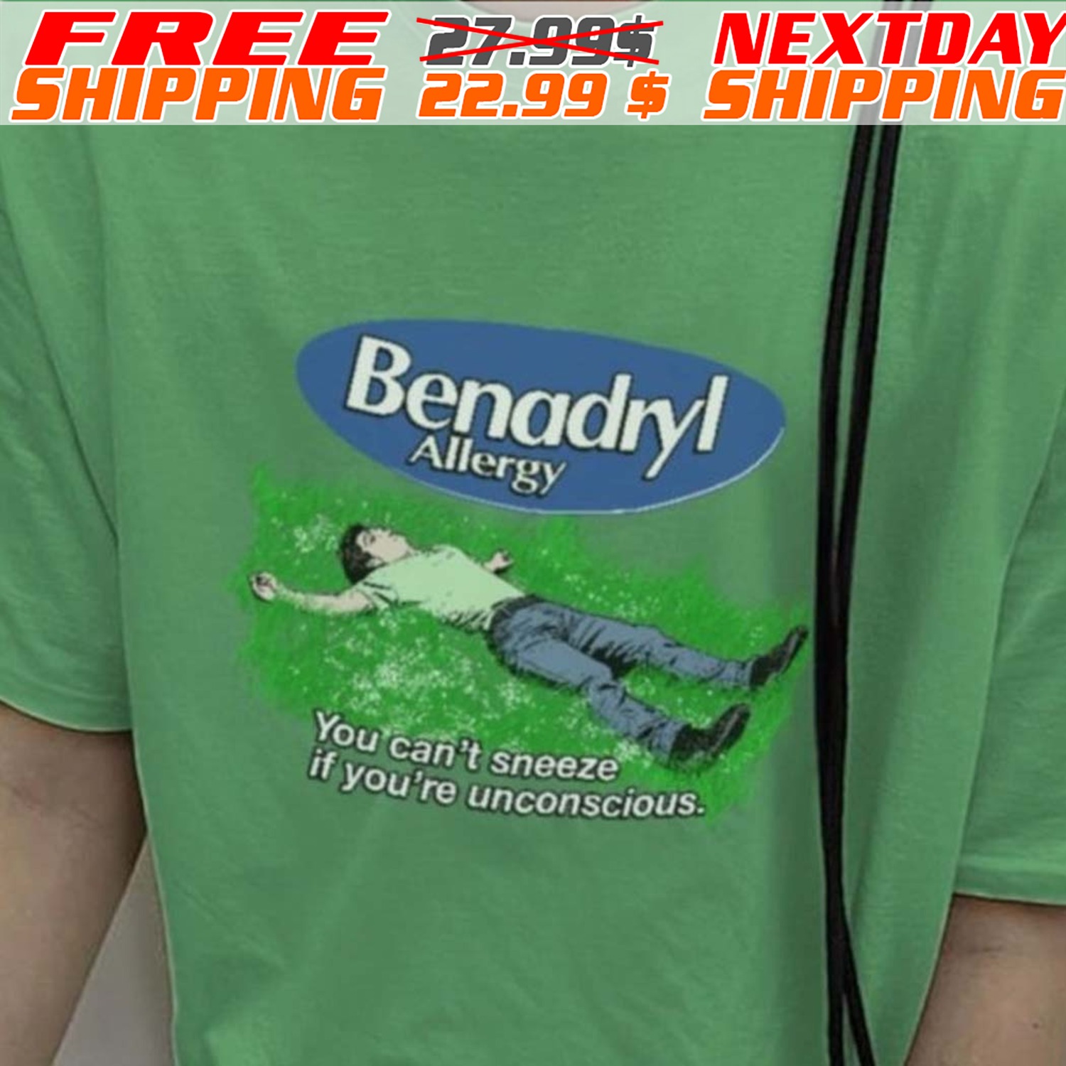 Benadryl Allergy You Can't Sneeze If You're Unconscious Shirt