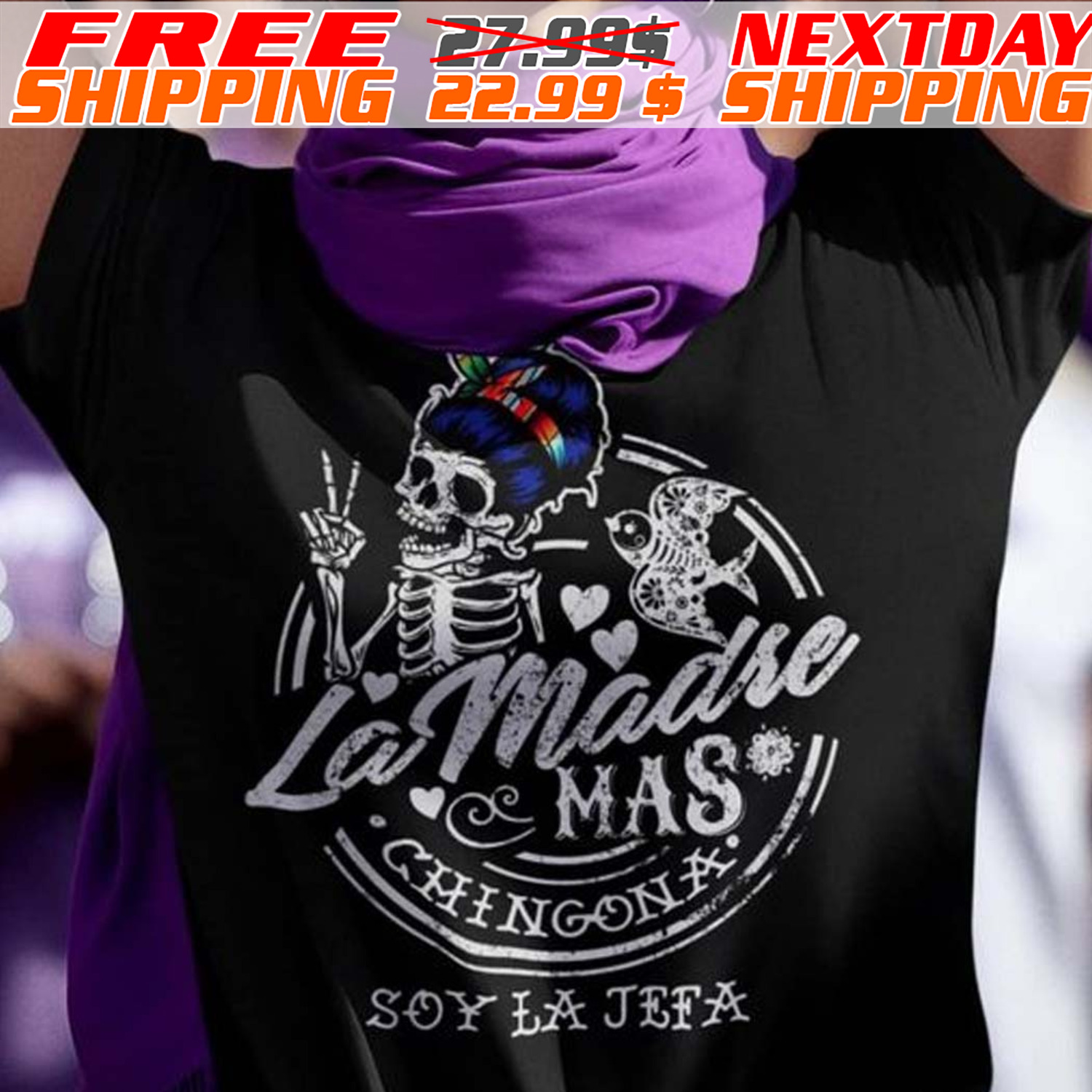 Skeleton La Madre Mas Chingona Soy La Jefa Shirt