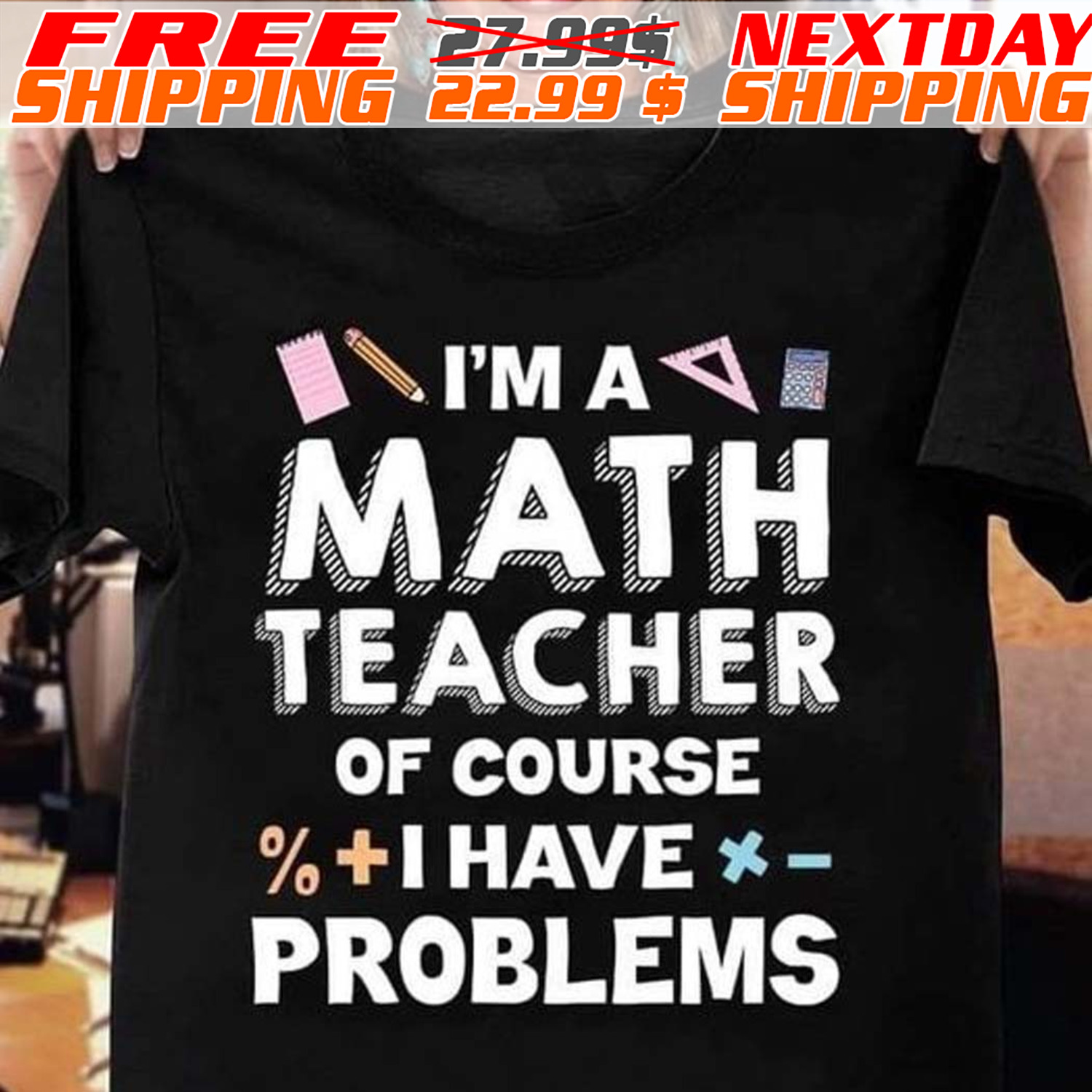 I'm A Math Teacher Of Course I Have Problems Shirt