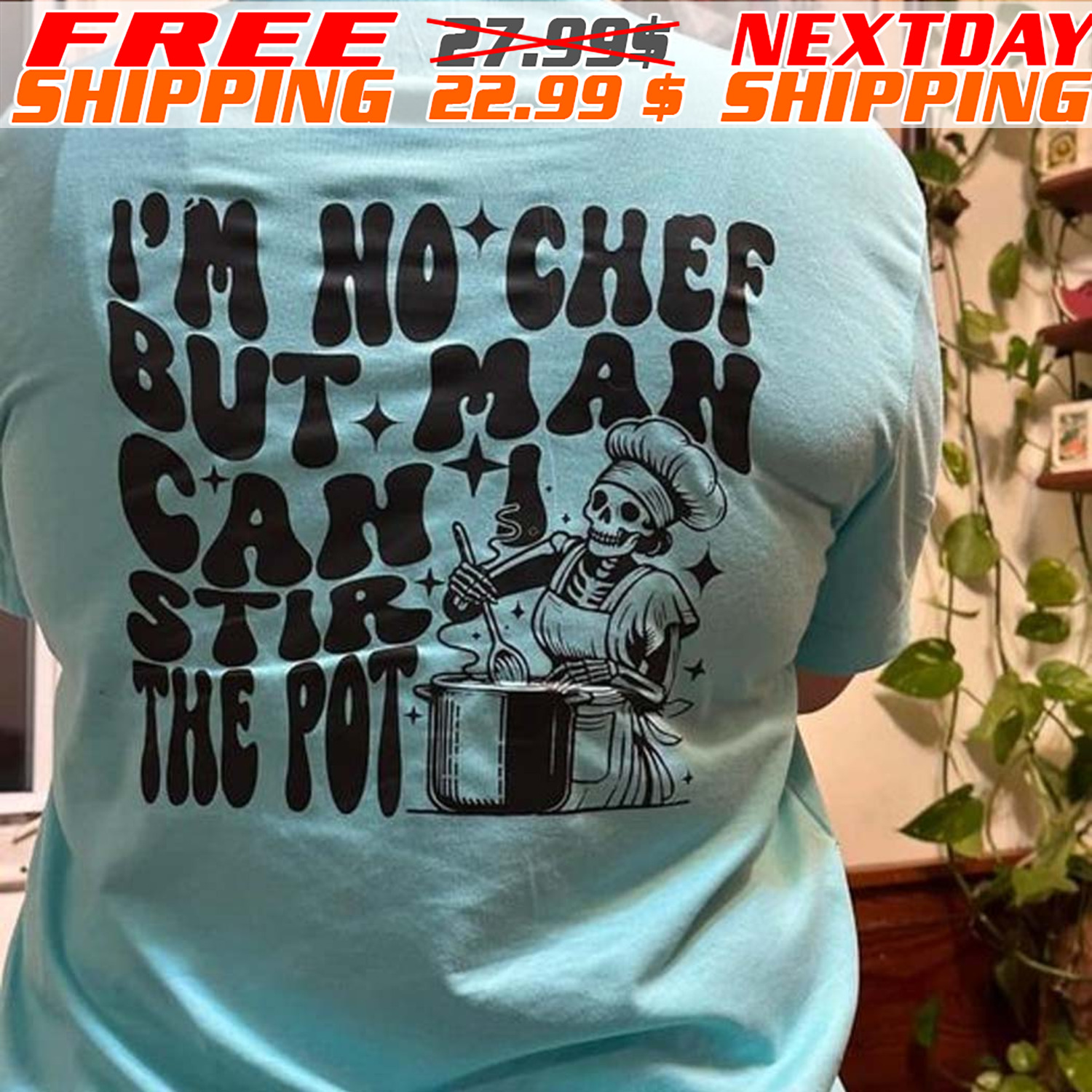 Skeleton I'm No Chef But Man Can I Stir The Pot Shirt