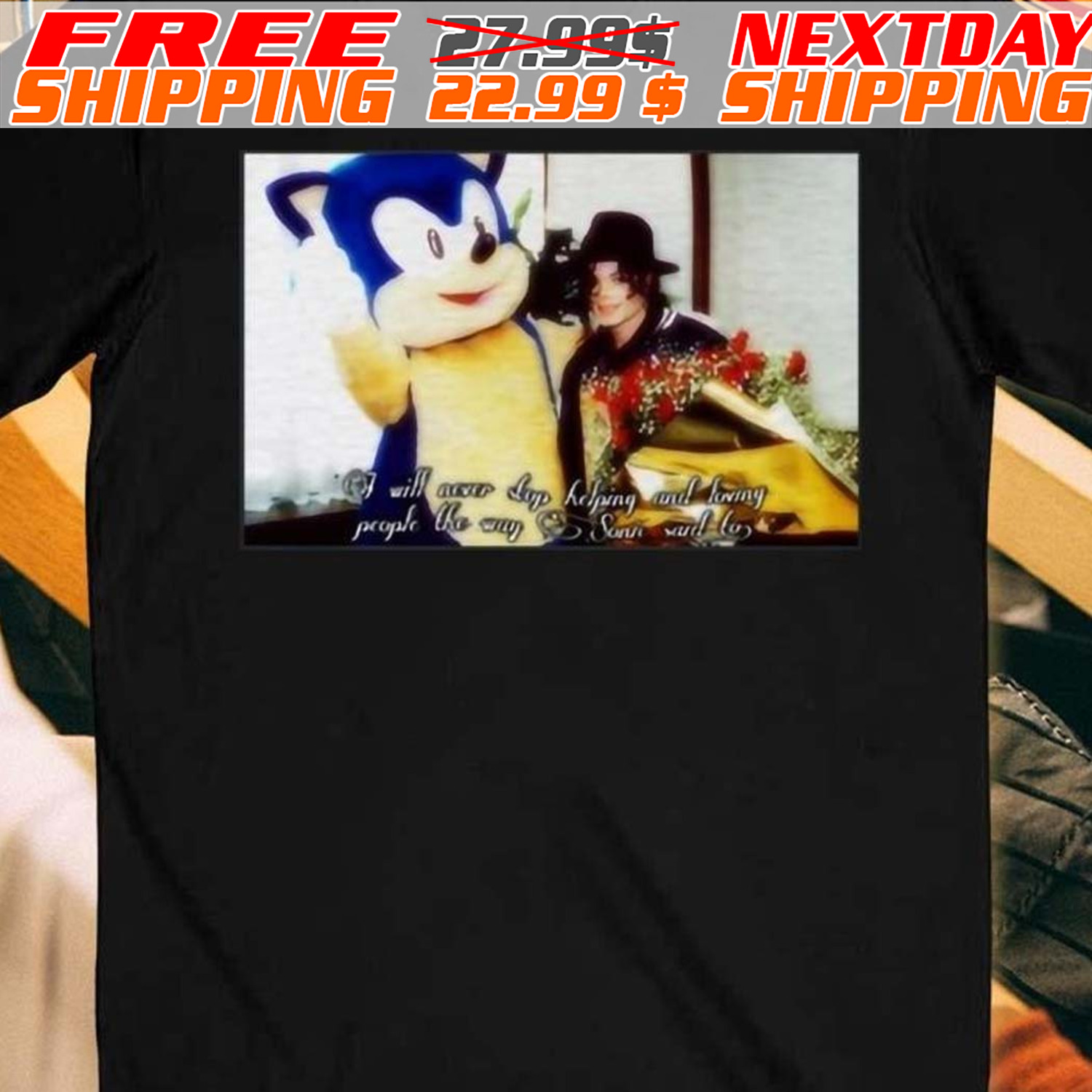 I Will Never Stop Helping And Loving People The Way Sonic Said To Shirt