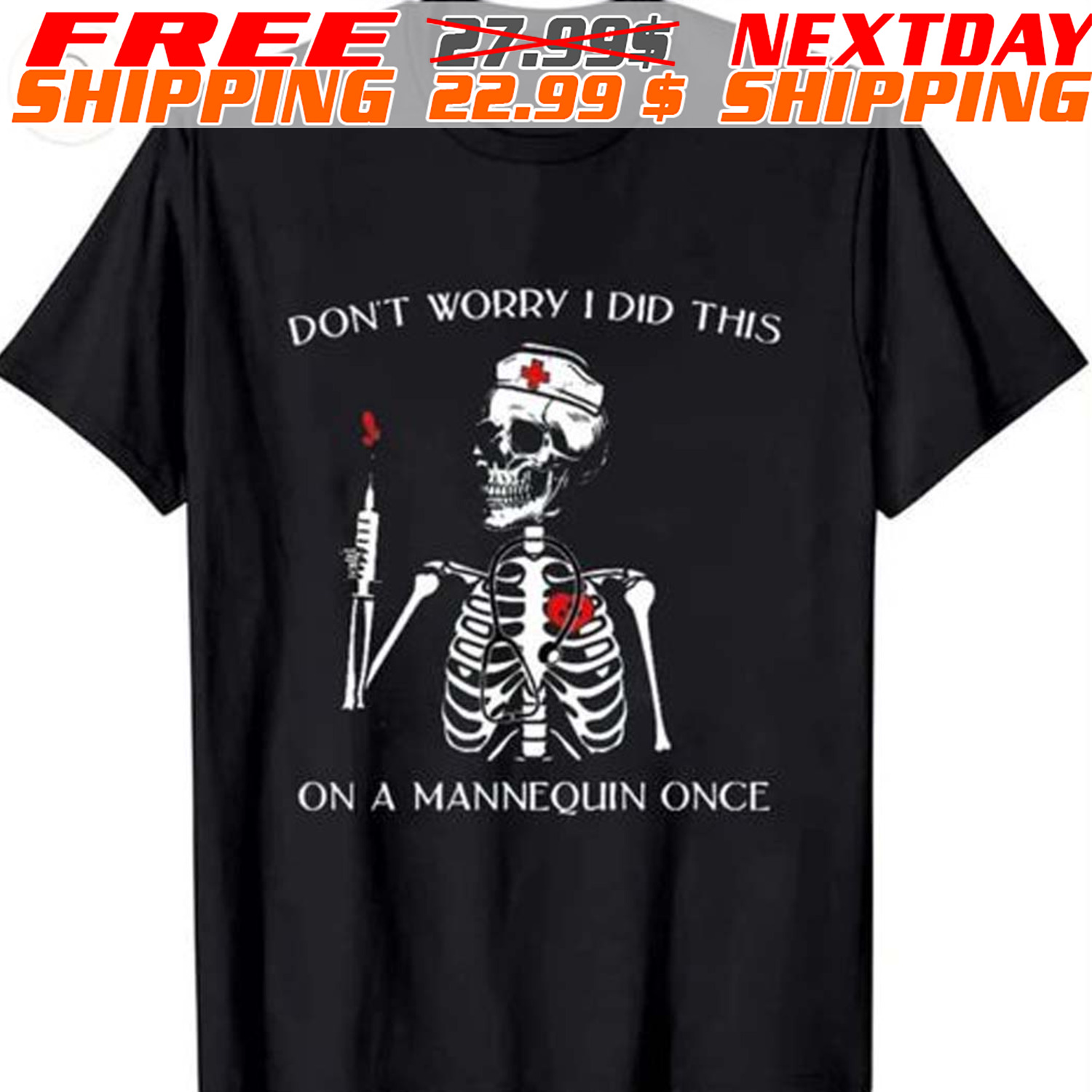 Skeleton Nurse Don't Worry I Did This On A Mannequin Once Shirt