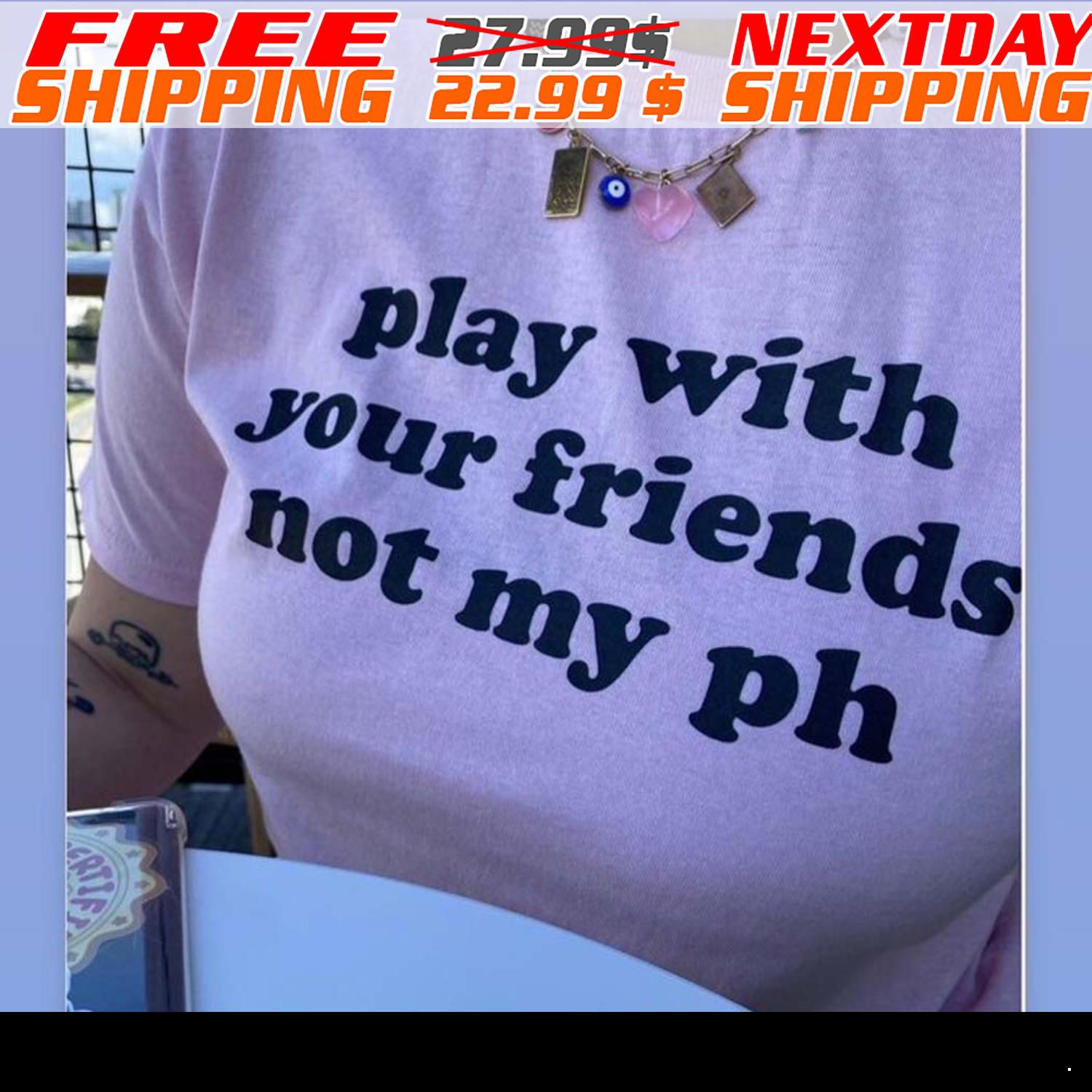 Play With Your Friends Not My Ph Shirt