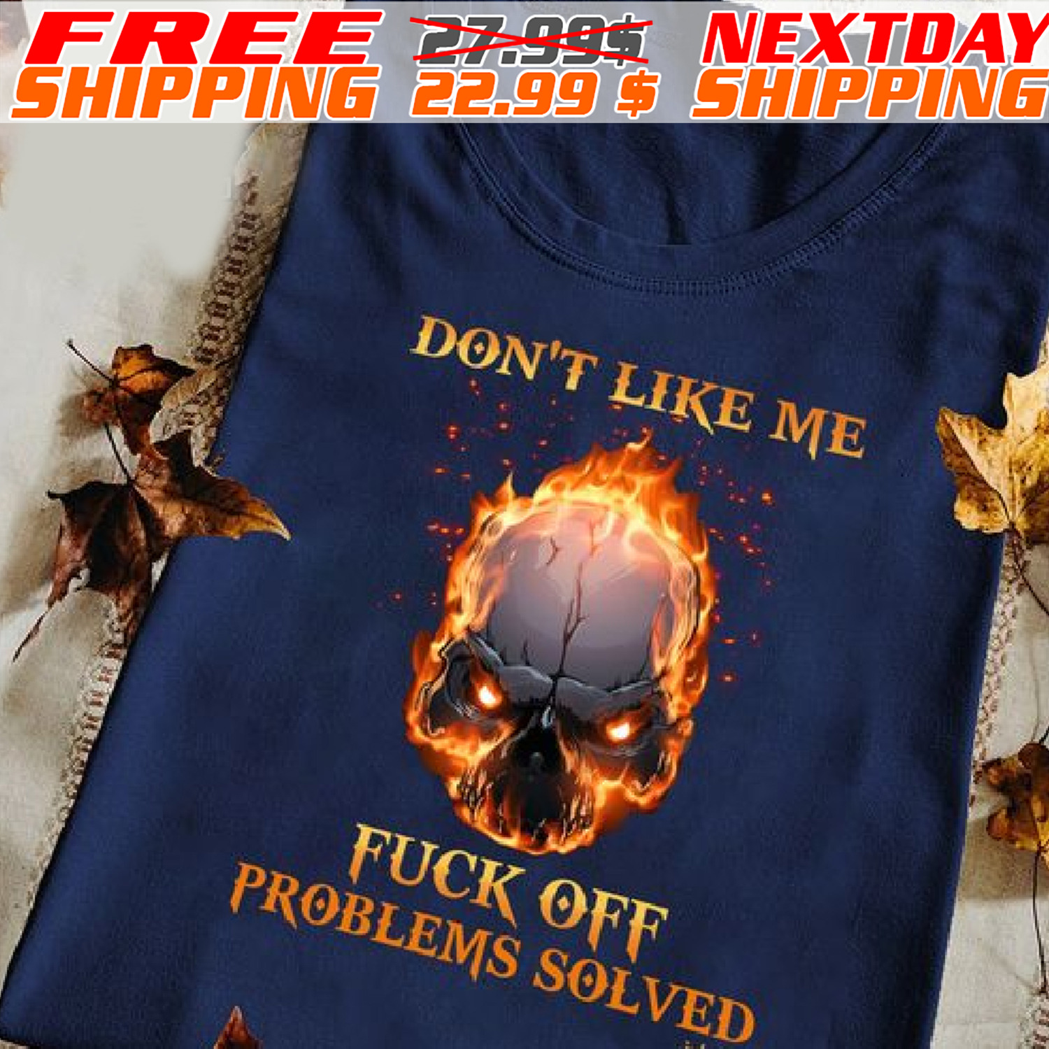 Skull Don't Like Me Fuck Off Problems Solved Shirt