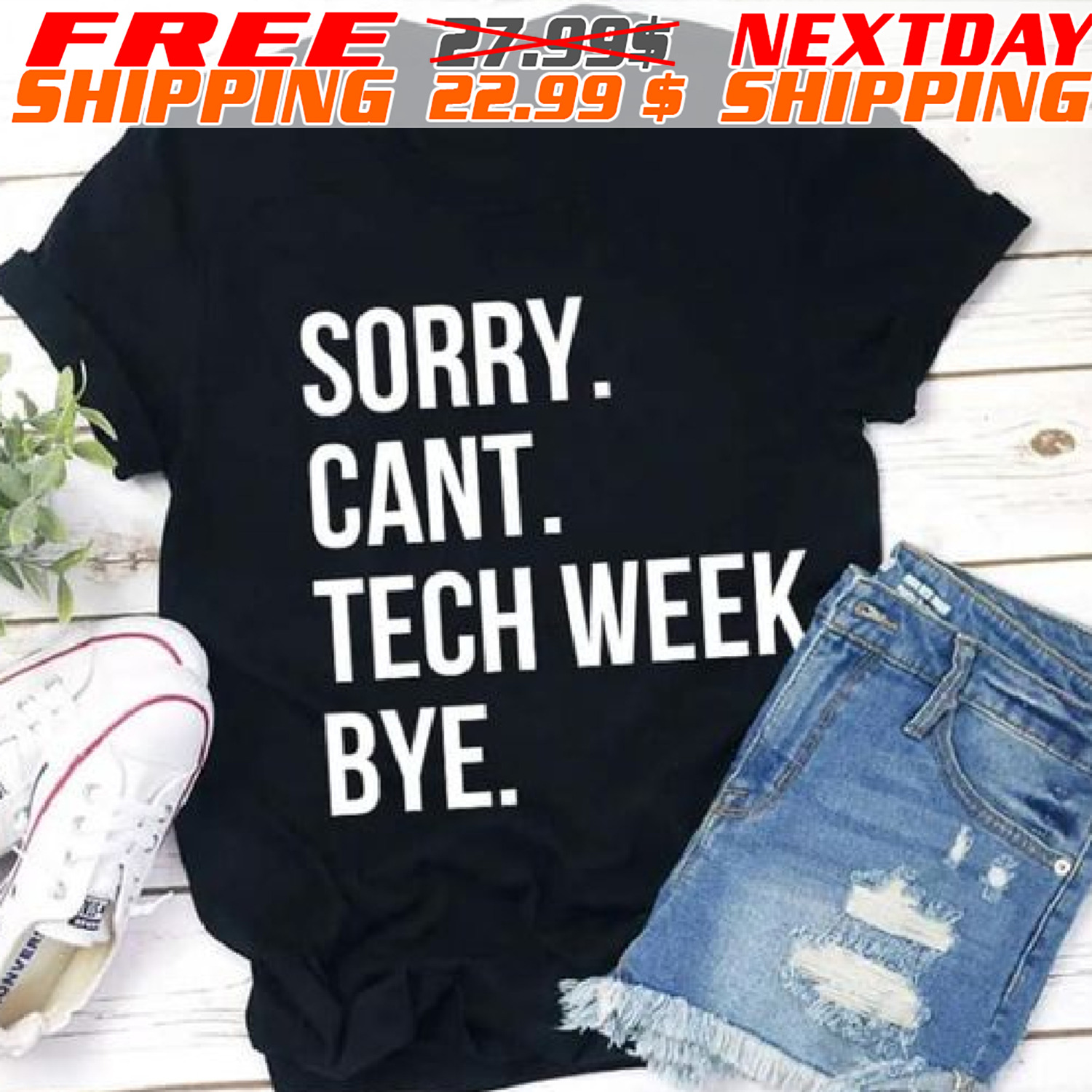 Sorry Can Not Tech Week Bye Shirt