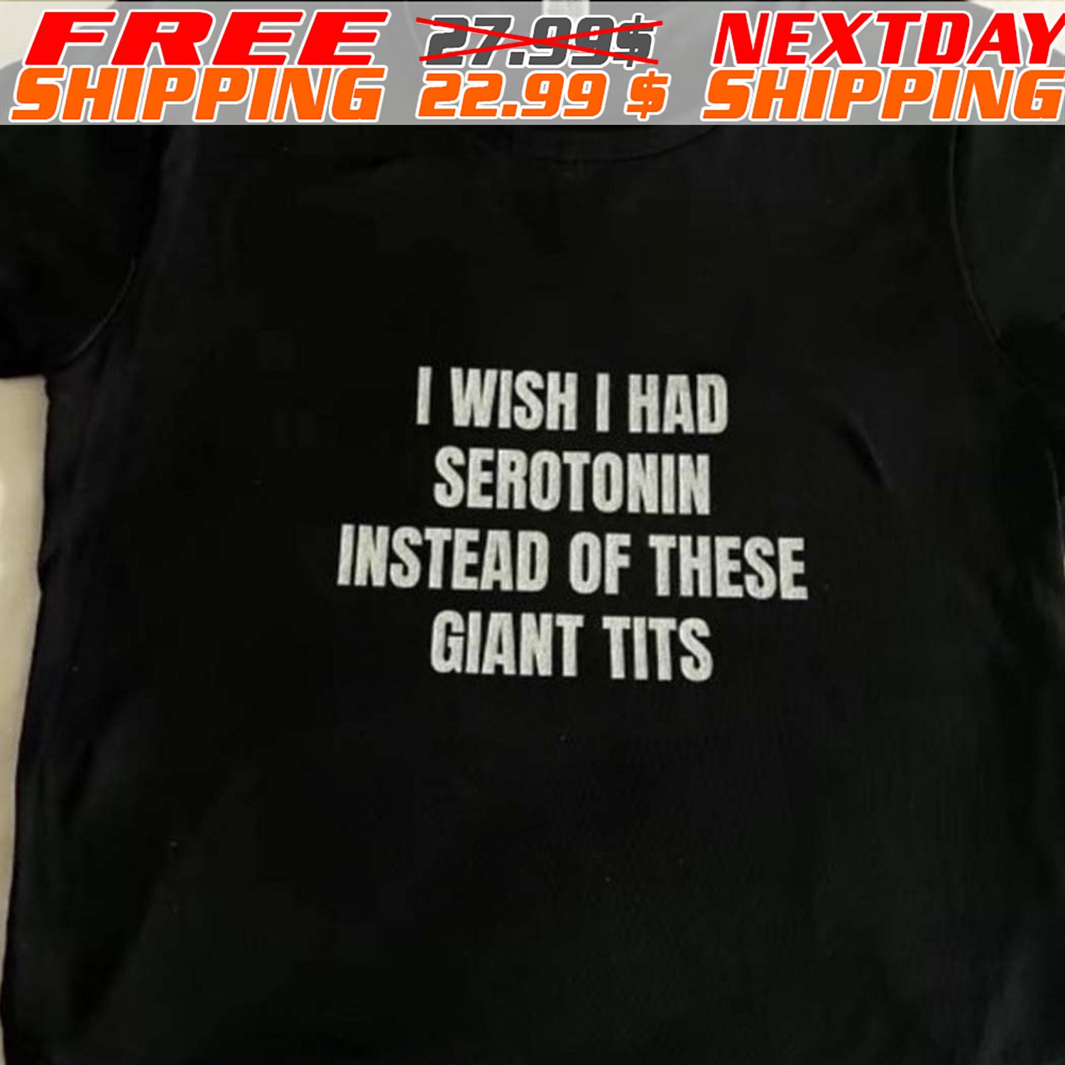 I Wish I Had Serotonin Instead Of These Giant Tits Shirt
