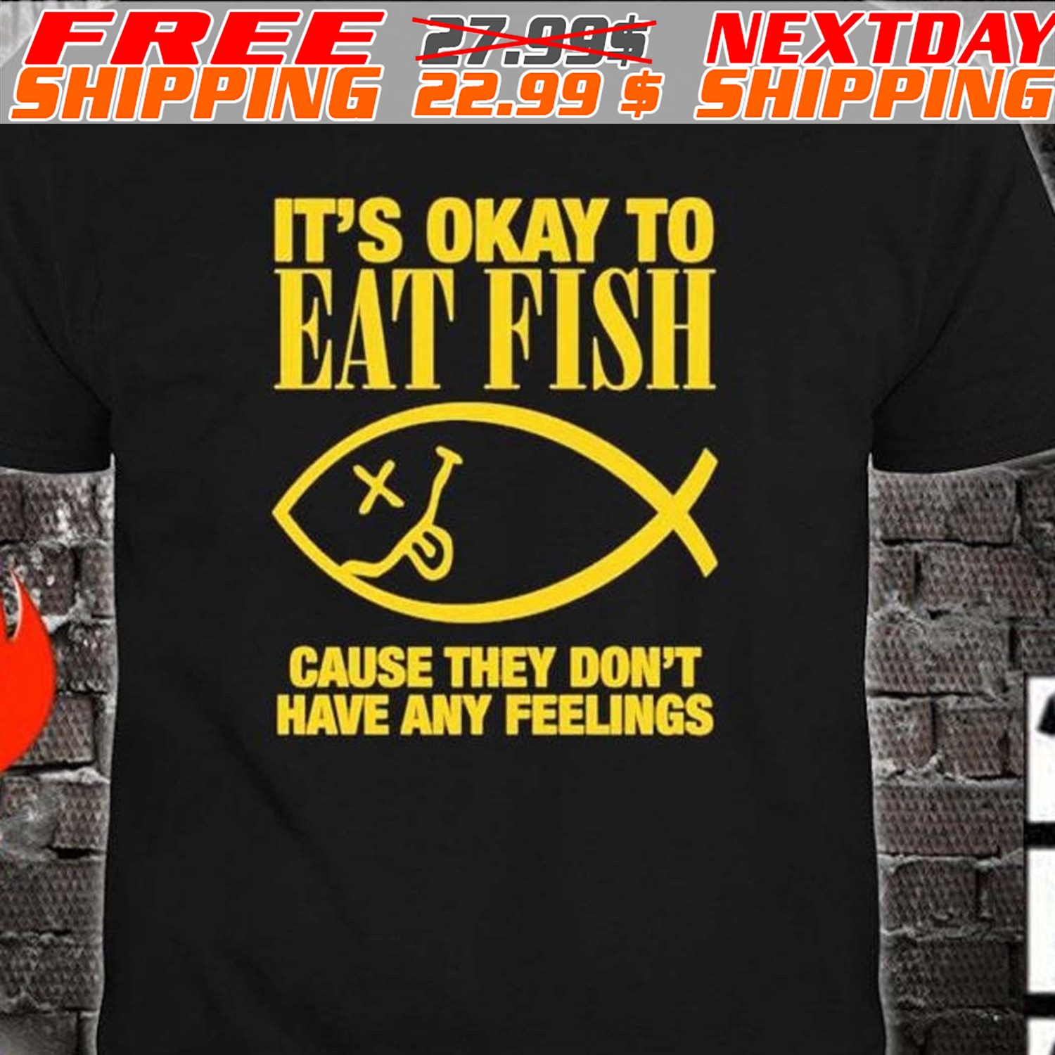 It's Okay To Eat Fish Cause They Don't Have Any Feelings Shirt