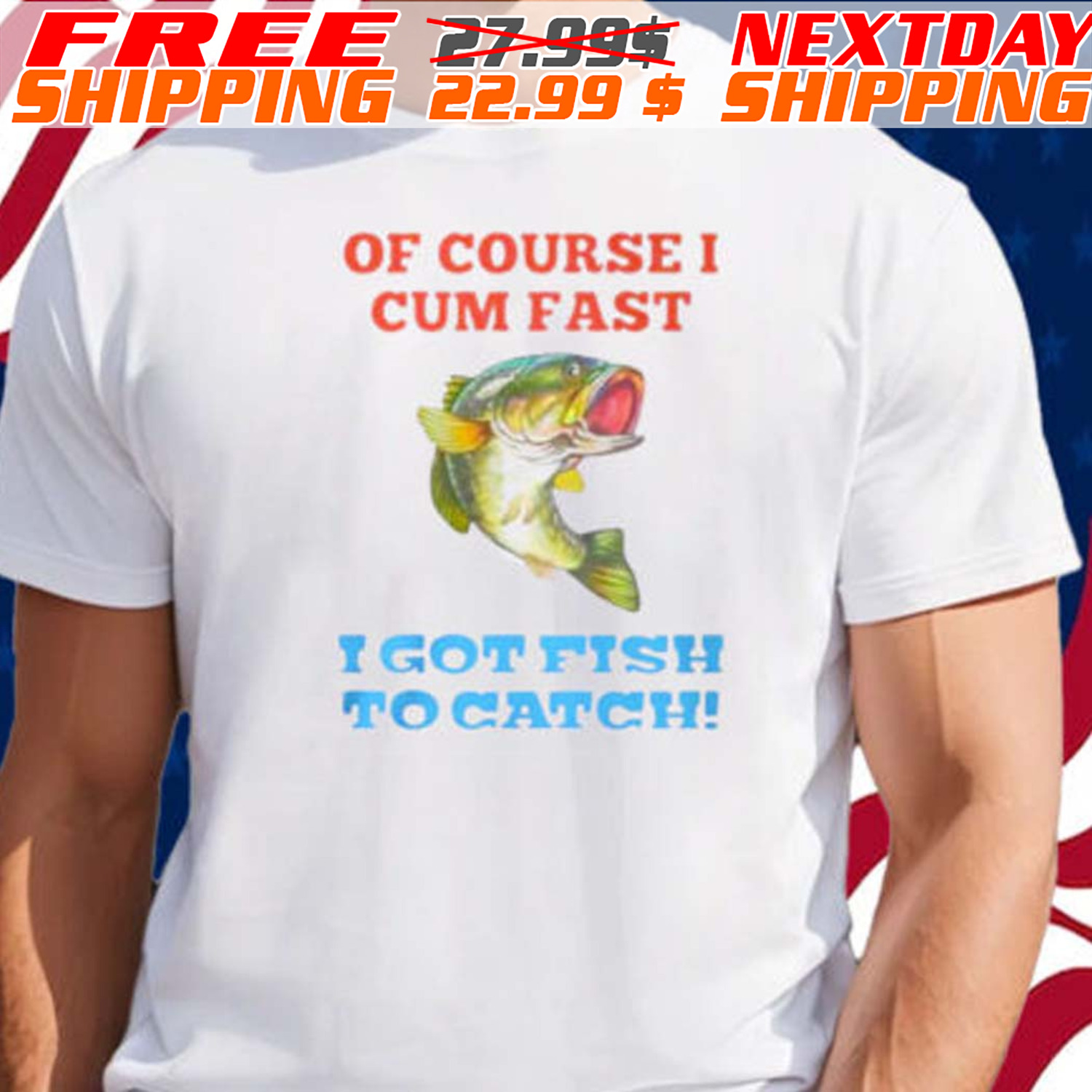 Of Course I Cum Fast I Got Fish To Catch Shirt - Picturestees Clothing LLC