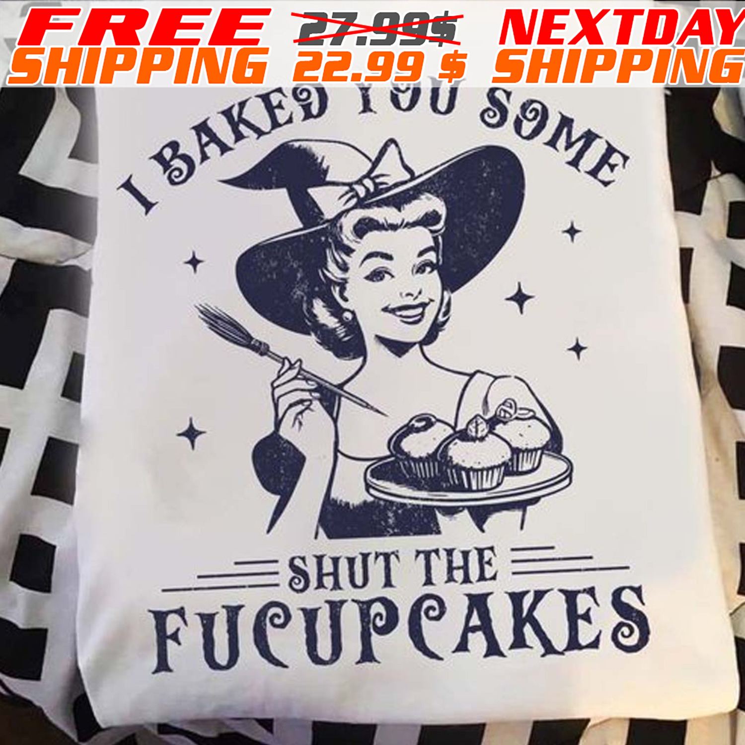 I Baked You Some Shut The Fucupcakes Shirt