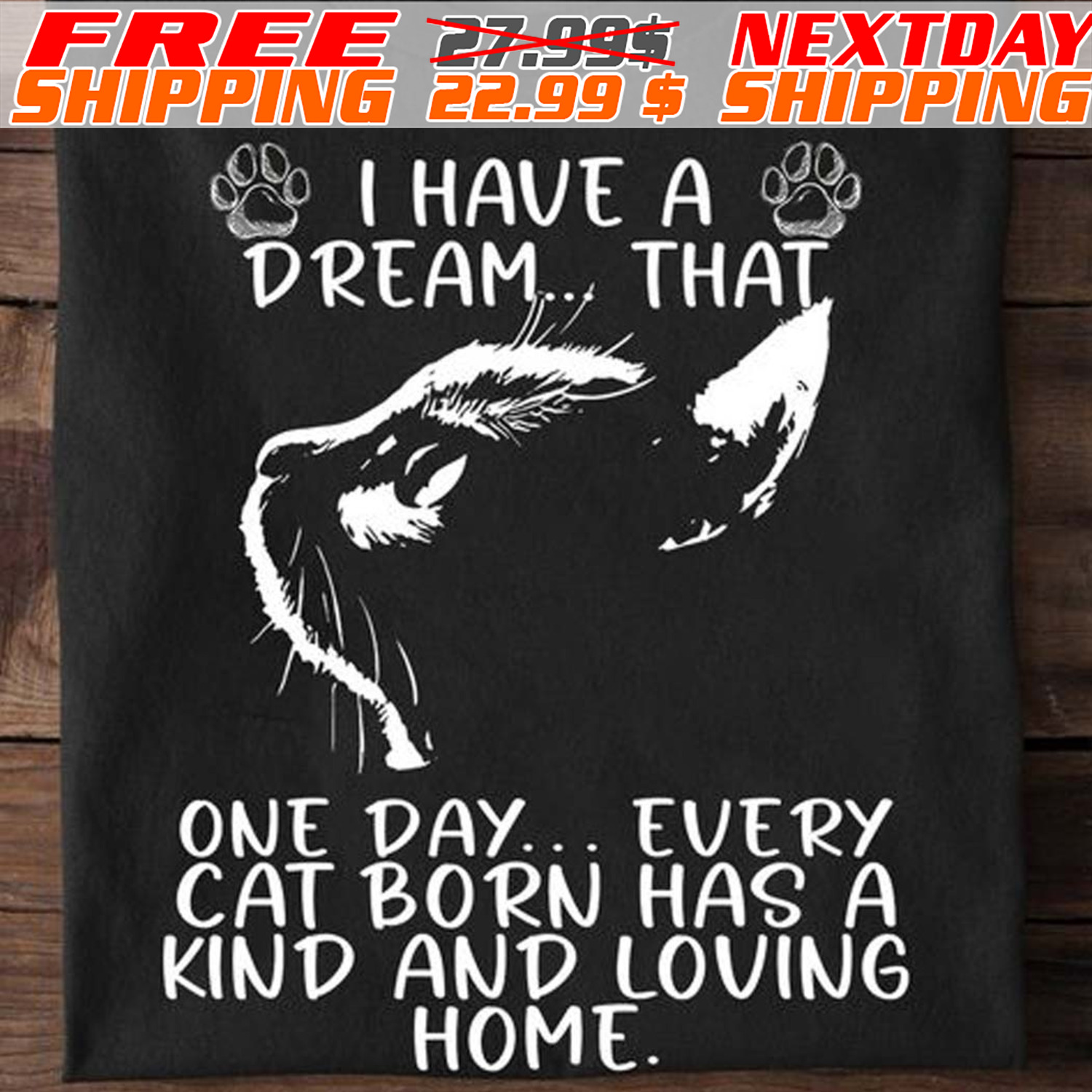 I Have A Dream That One Day Every Cat Born Has A Kind And Loving Home Shirt