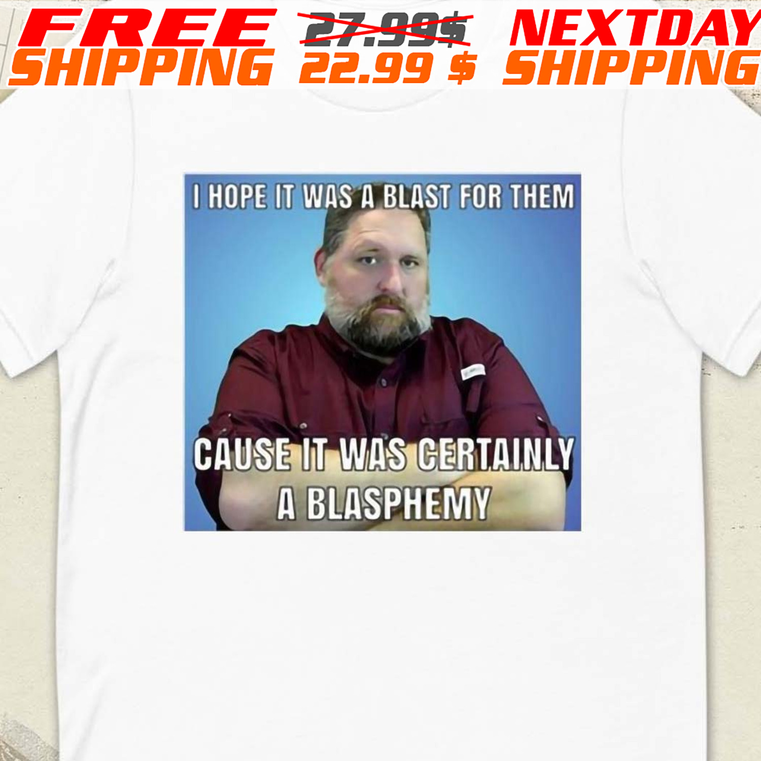 Keith Foskey I Hope It Was A Blast For Them Cause It Was Certainly A Blasphemy Shirt