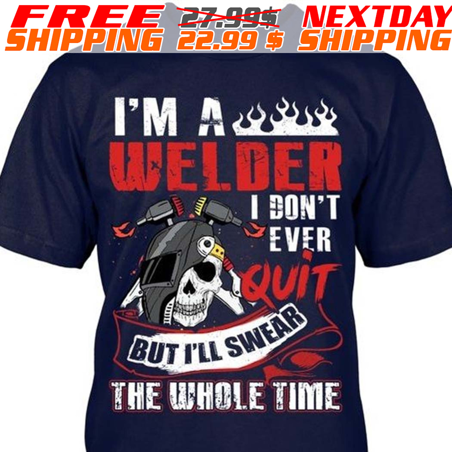 Skull I Am A Welder I Do Not Ever Quit But I Will Swear The Whole Time Shirt
