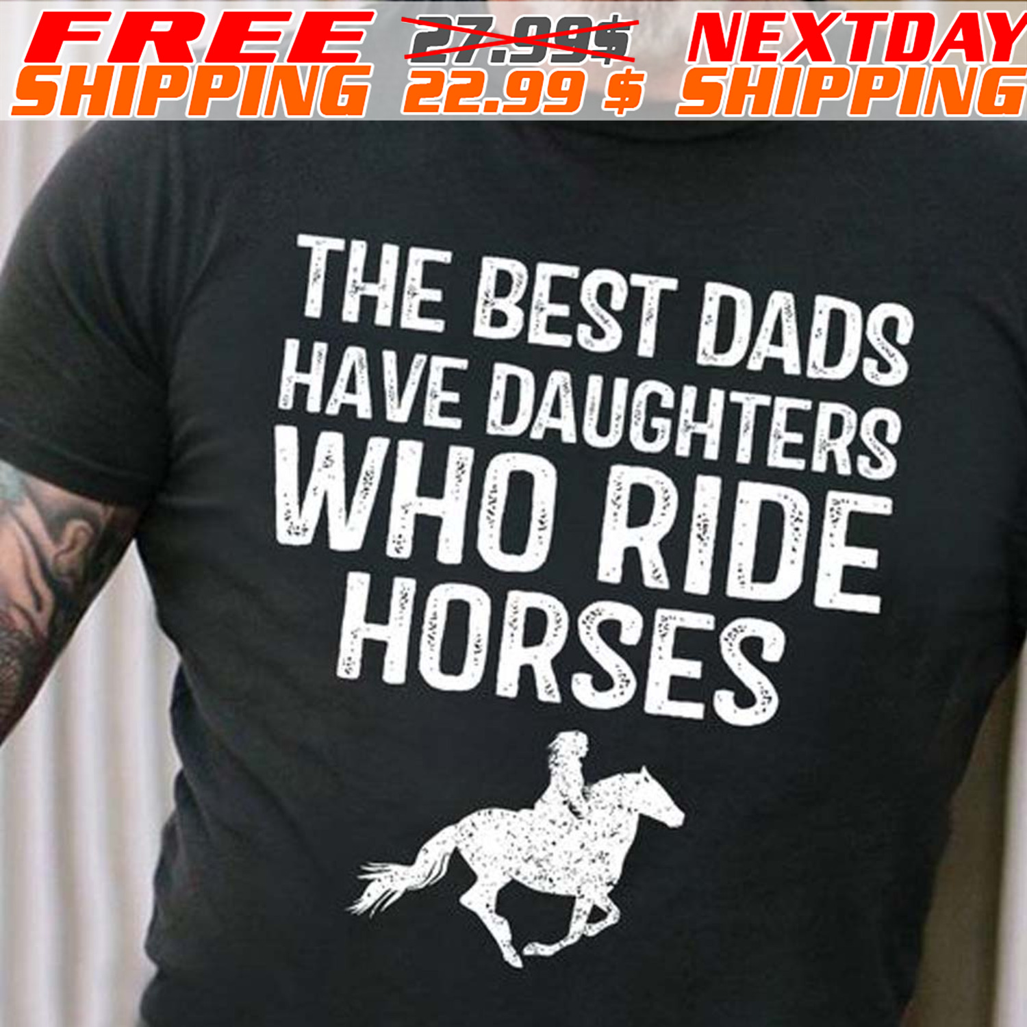 The Best Dads Have Daughters Who Ride Horses Shirt