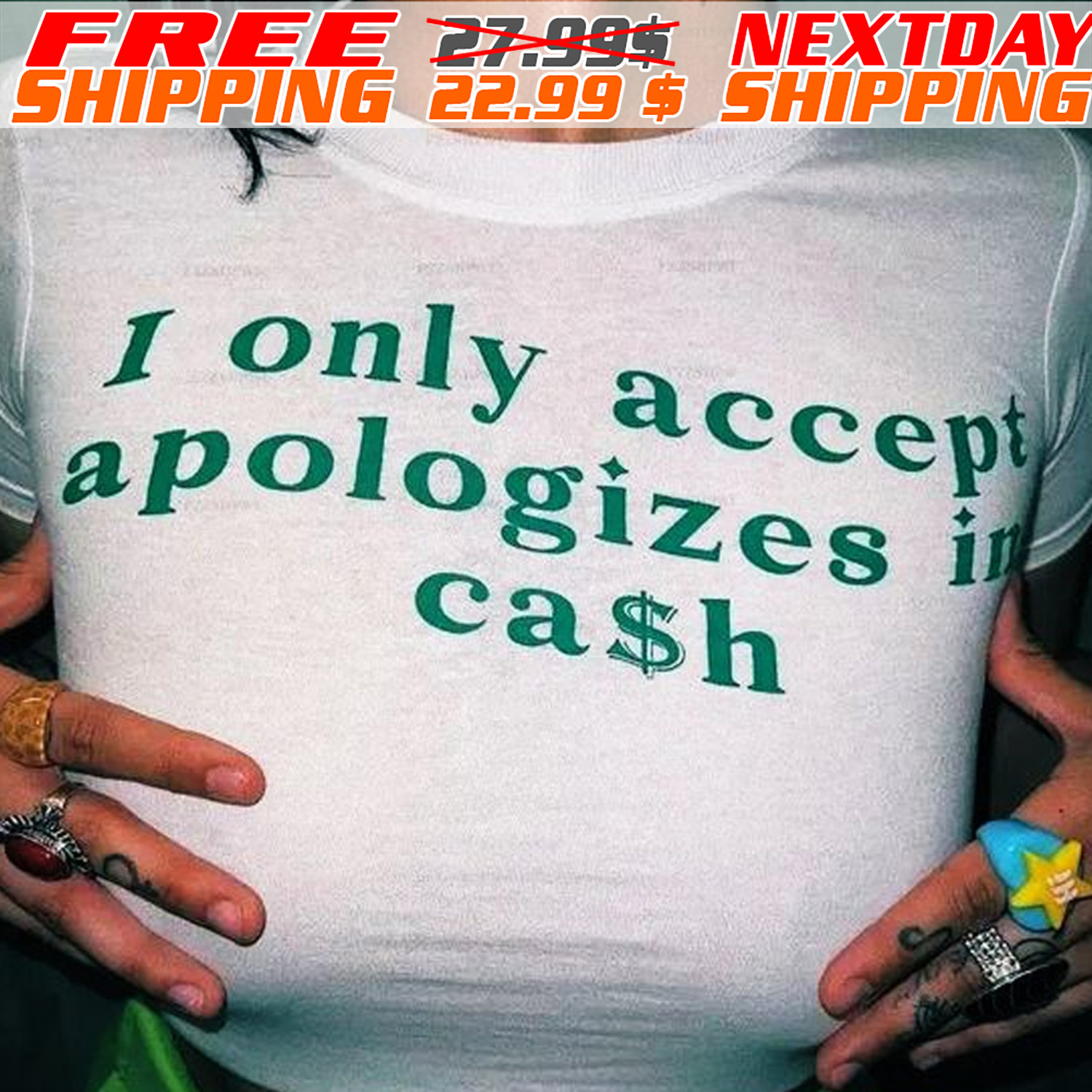 I Only Accept Apologizes In Cash Shirt