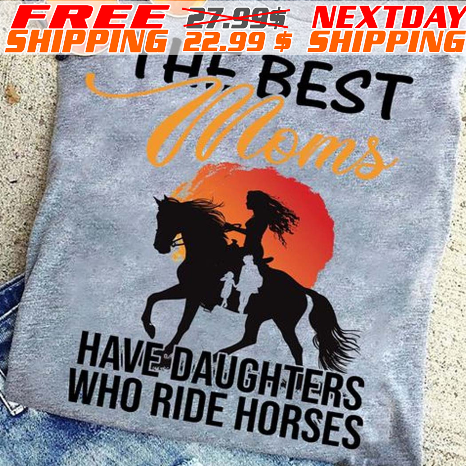 Cowgirl The Best Moms Have Daughters Who Ride Horses Shirt