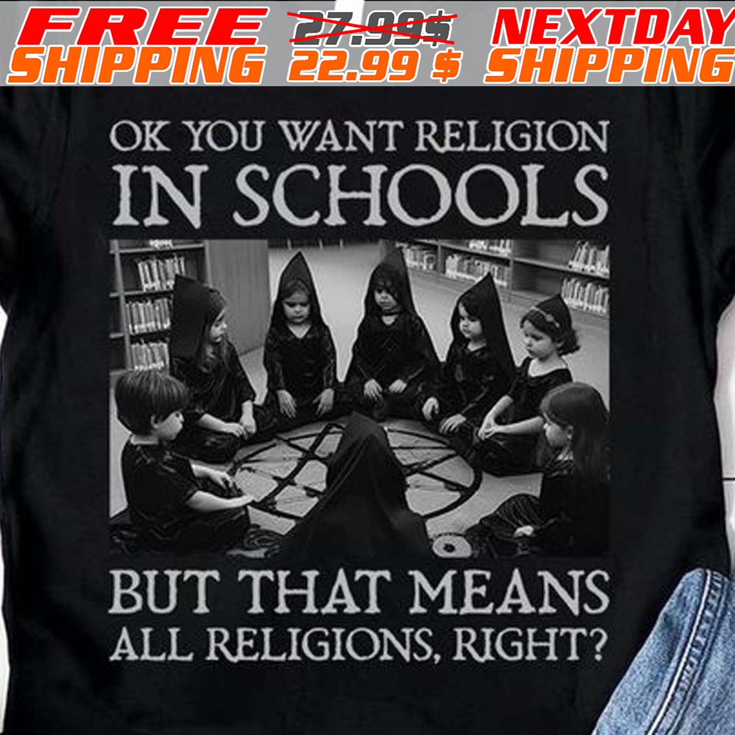 Ok You Want Religion In Schools But That Means All Religions, Right Shirt