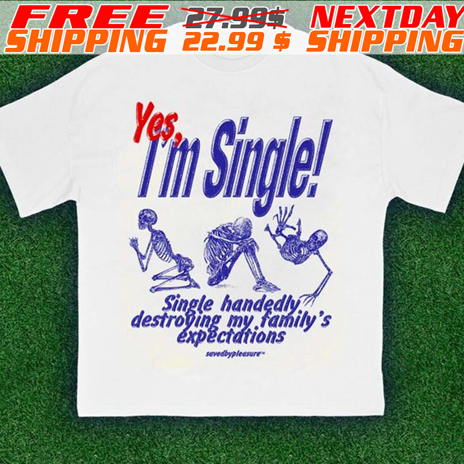 Skeleton Yes I’m Single Single Handedly Destroying My Family’s Expectations Shirt