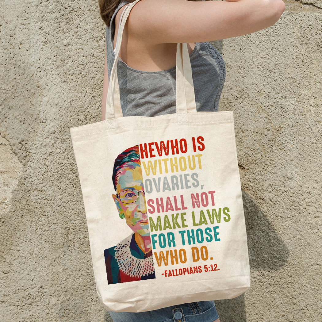 Ruth Bader Ginsburg He Who Is Without Ovaries, Shall Not Make Laws For Those Who Do Fallopians 5 12 Shirt 14 Ruth Bader Ginsburg He Who Is Without Ovaries, Shall Not Make Laws For Those Who Do Fallopians 5 12 Shirt 16 Picturestees Customized Gifts