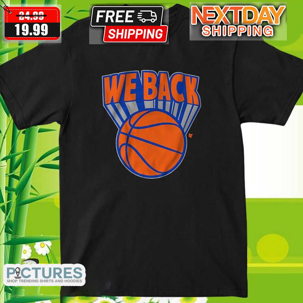 New York Knicks We Are Back 2024 Shirt