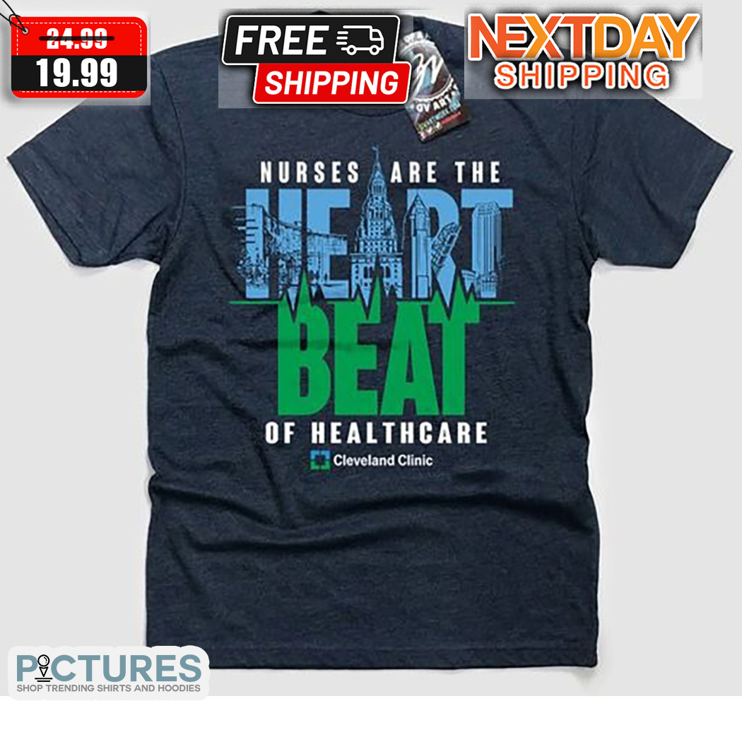 Nurses Are The Heart Beat Of Healthcare Cleveland Clinic Shirt