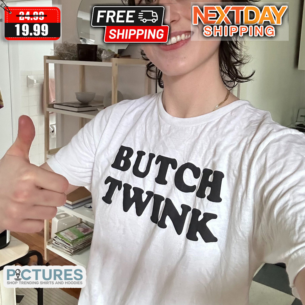 Butch Twink Shirt