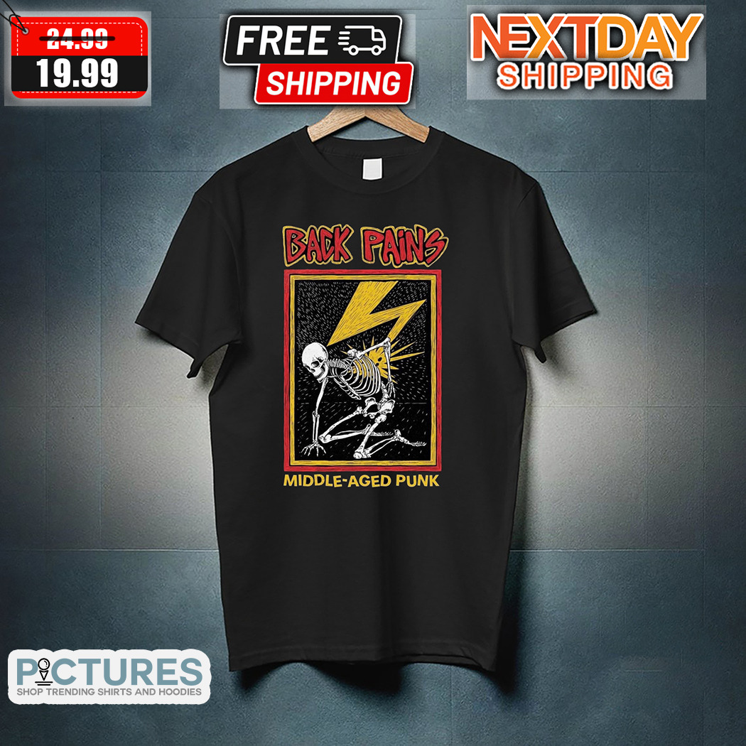 Skeleton Back Pains Middle Aged Punk Shirt