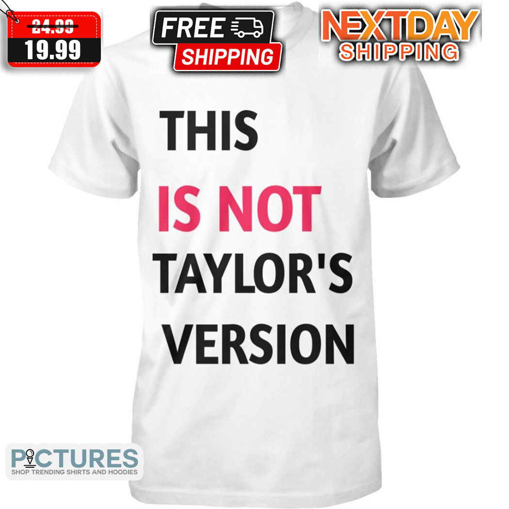 This Is Not Taylors Version 2024 Shirt