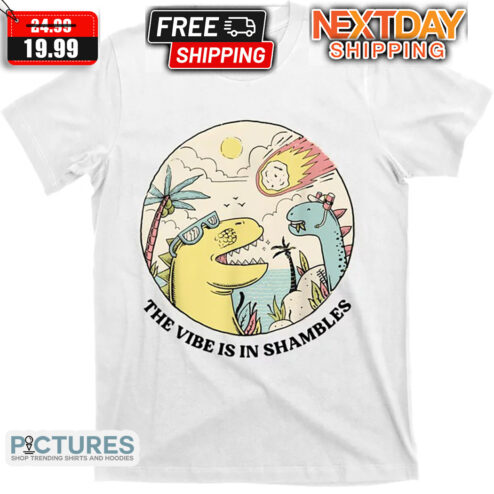 Dinosaur The Vibe Is In Shambles Shirt