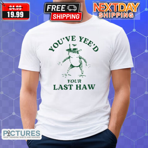 Cowboy Frog You Have Yeed Your Last Haw Shirt