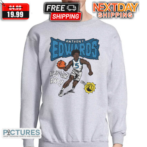Minnesota Timberwolves Anthony Edwards He Is On Fire Shirt