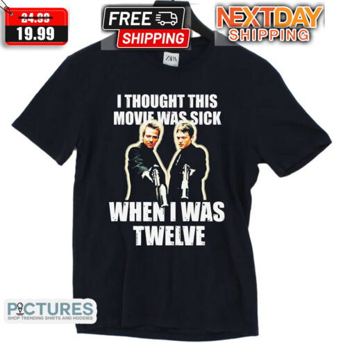 I Thought This Movie Was Sick When I Was Twelve Shirt