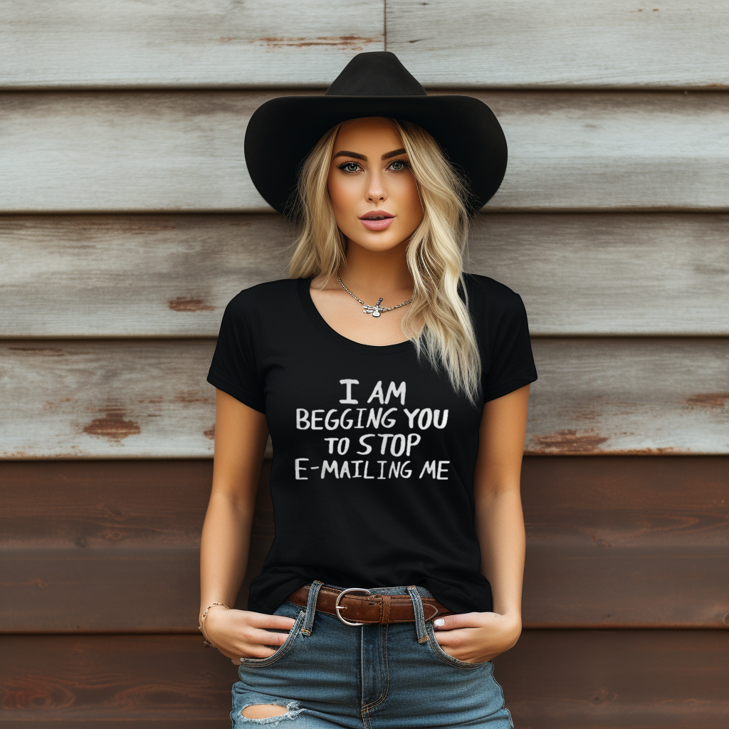 I Am Begging You To Stop Emailing Me Shirt I Am Begging You To Stop Emailing Me Shirt
