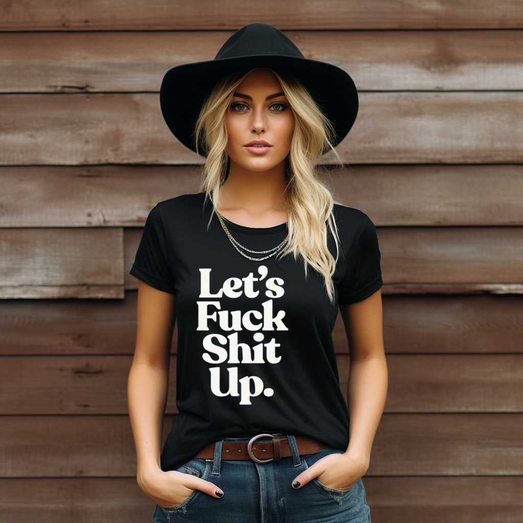 Lets Fuck Shit Up Shirt Lets Fuck Shit Up Shirt