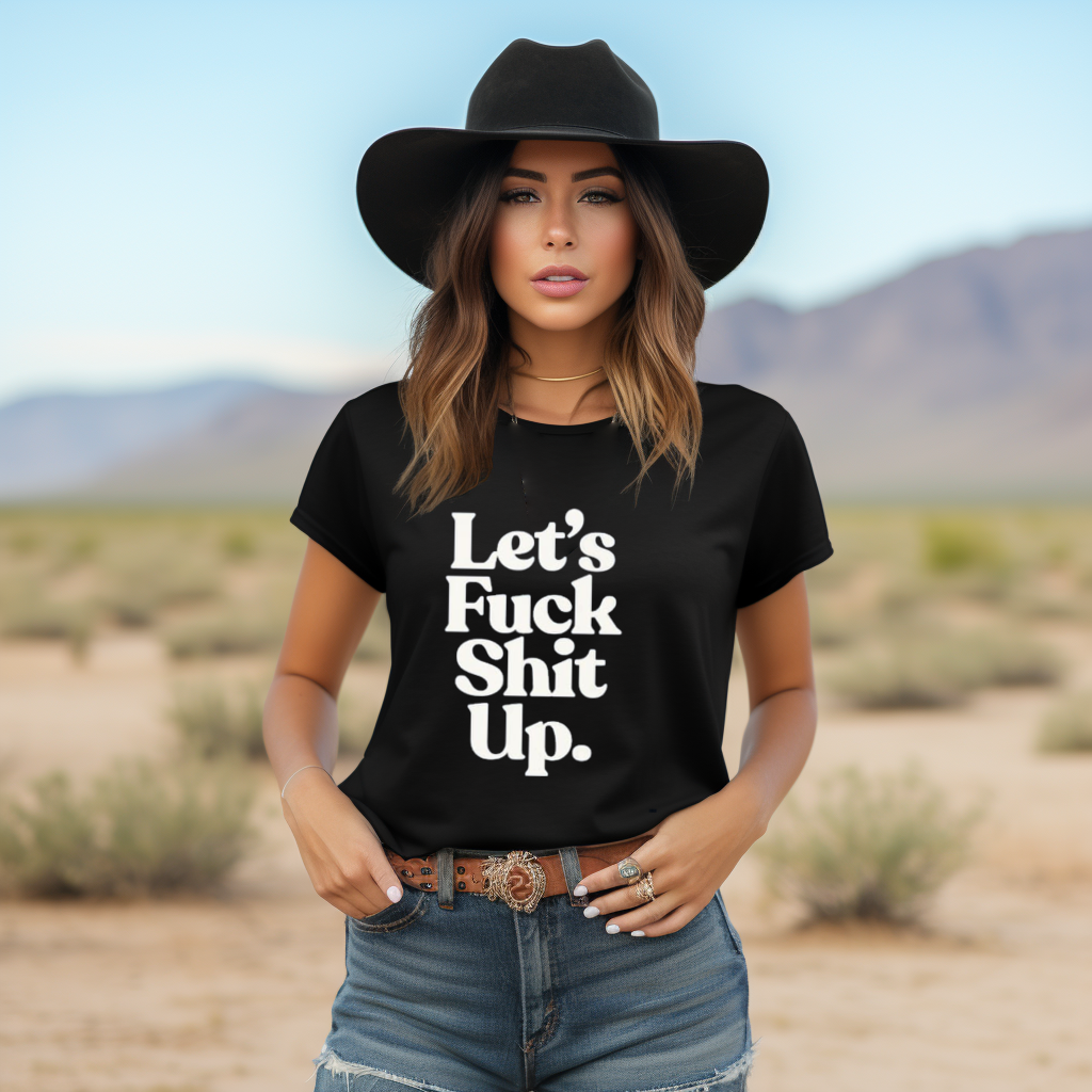 Lets Fuck Shit Up Shirt Lets Fuck Shit Up Shirt