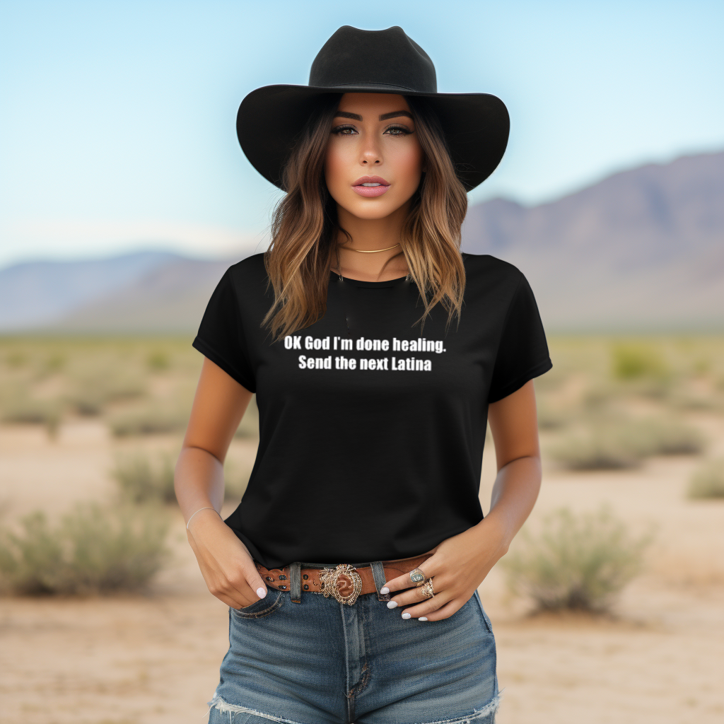 Ok God I Am Done Healing Send The Next Latina Shirt Ok God I Am Done Healing Send The Next Latina Shirt